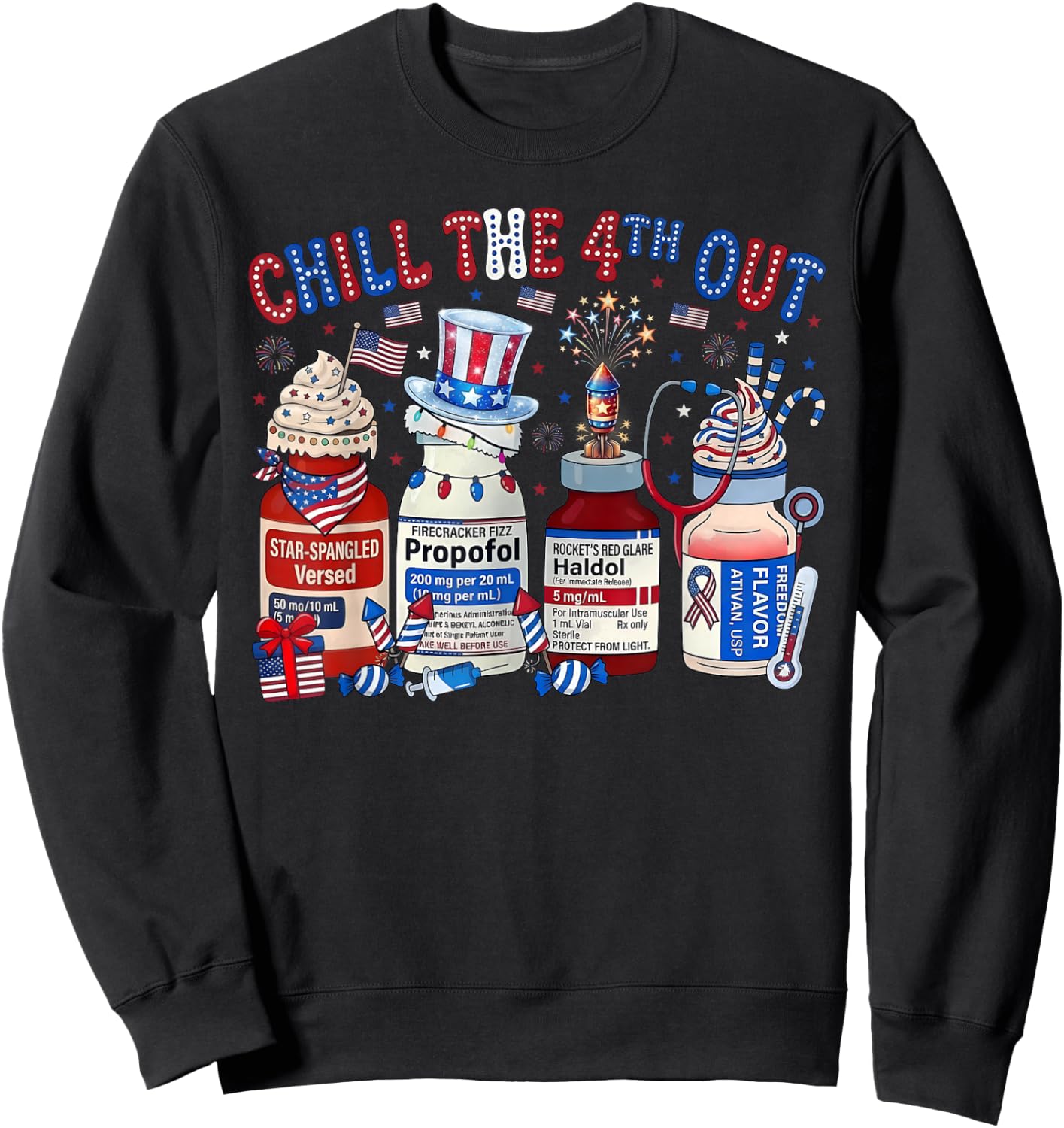 Chill The 4th Out Nurse 4th of July ICU Nursing Pharmacist Sweatshirt - Sweatshirt | Black