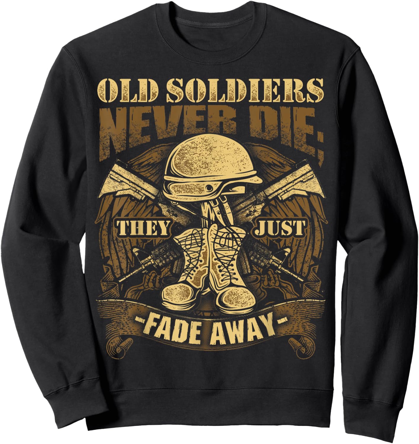 Old Soldiers Never Die They Just Fade Away Veteran Shirt USA Sweatshirt - Sweatshirt | Black