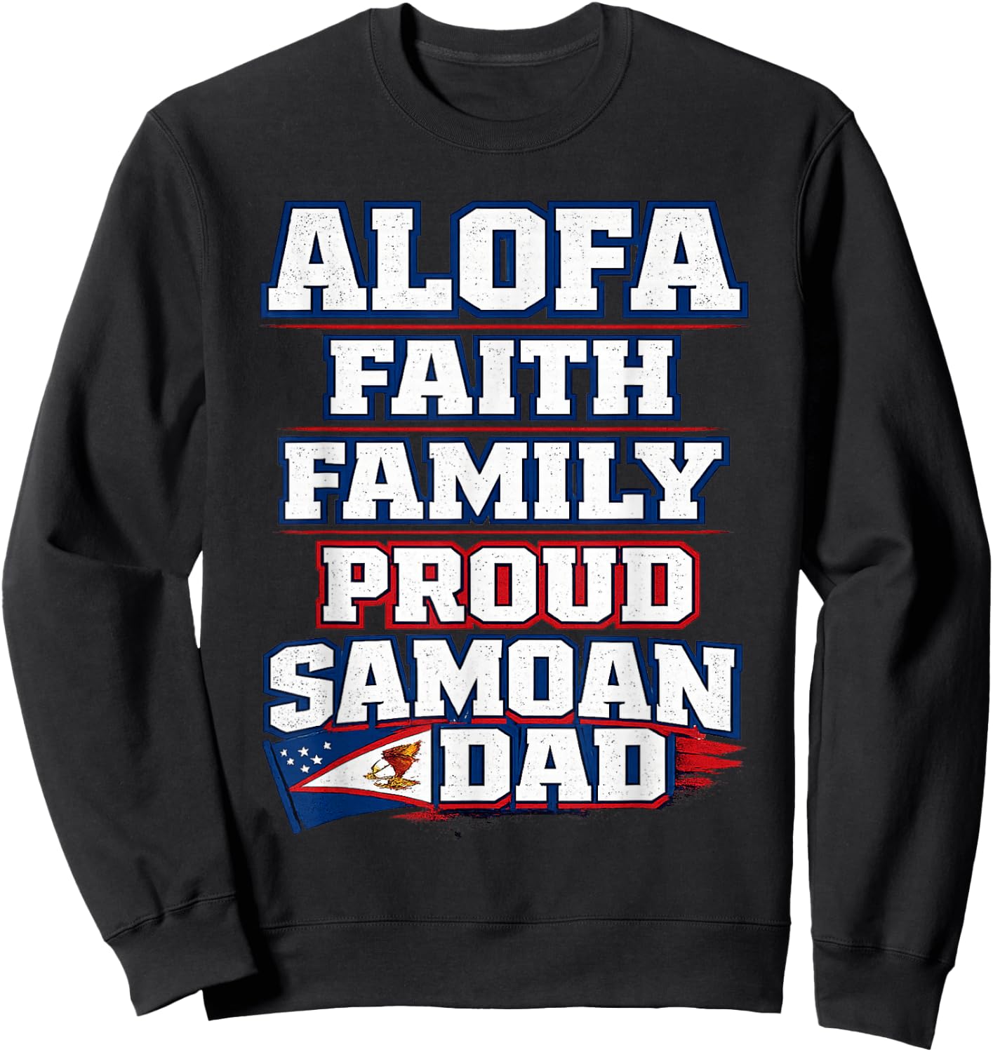 Proud Samoan Dad Alofa Faith Family American Samoa Heritage Sweatshirt - Sweatshirt | Black