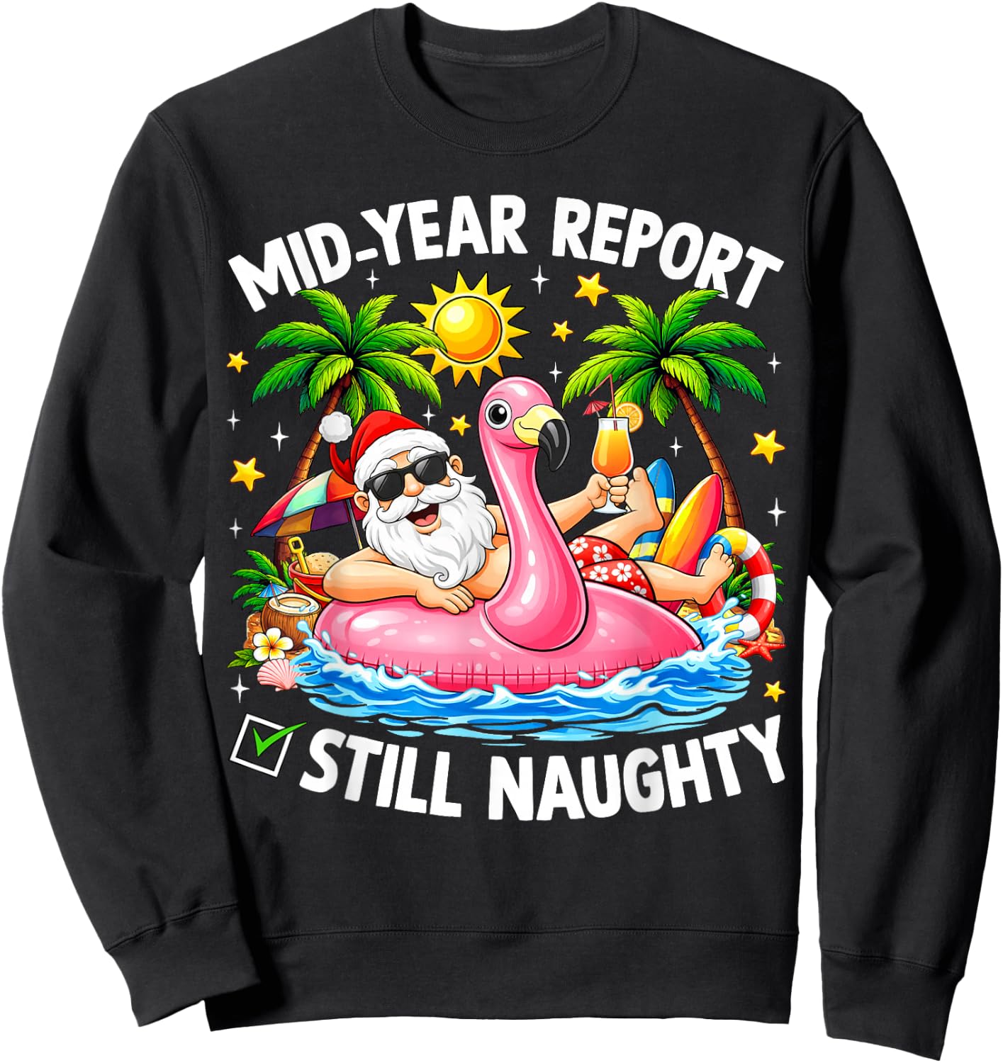 Mid Year Report Still Naughty Funny Christmas in July Santa Sweatshirt - Sweatshirt | Black