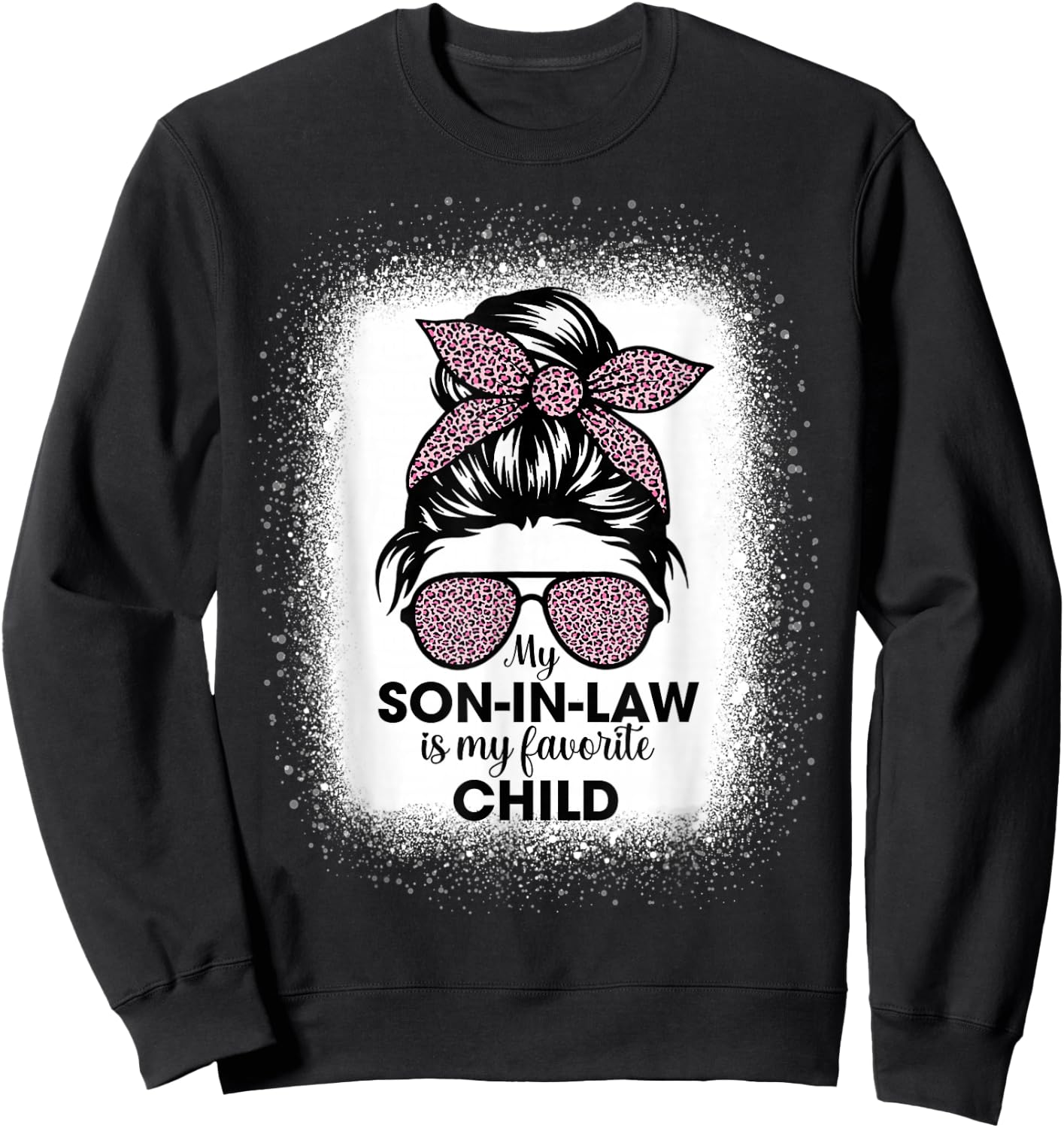 My Son In Law Is My Favorite Child Messy Bun Leopard Funny Sweatshirt - Sweatshirt | Black