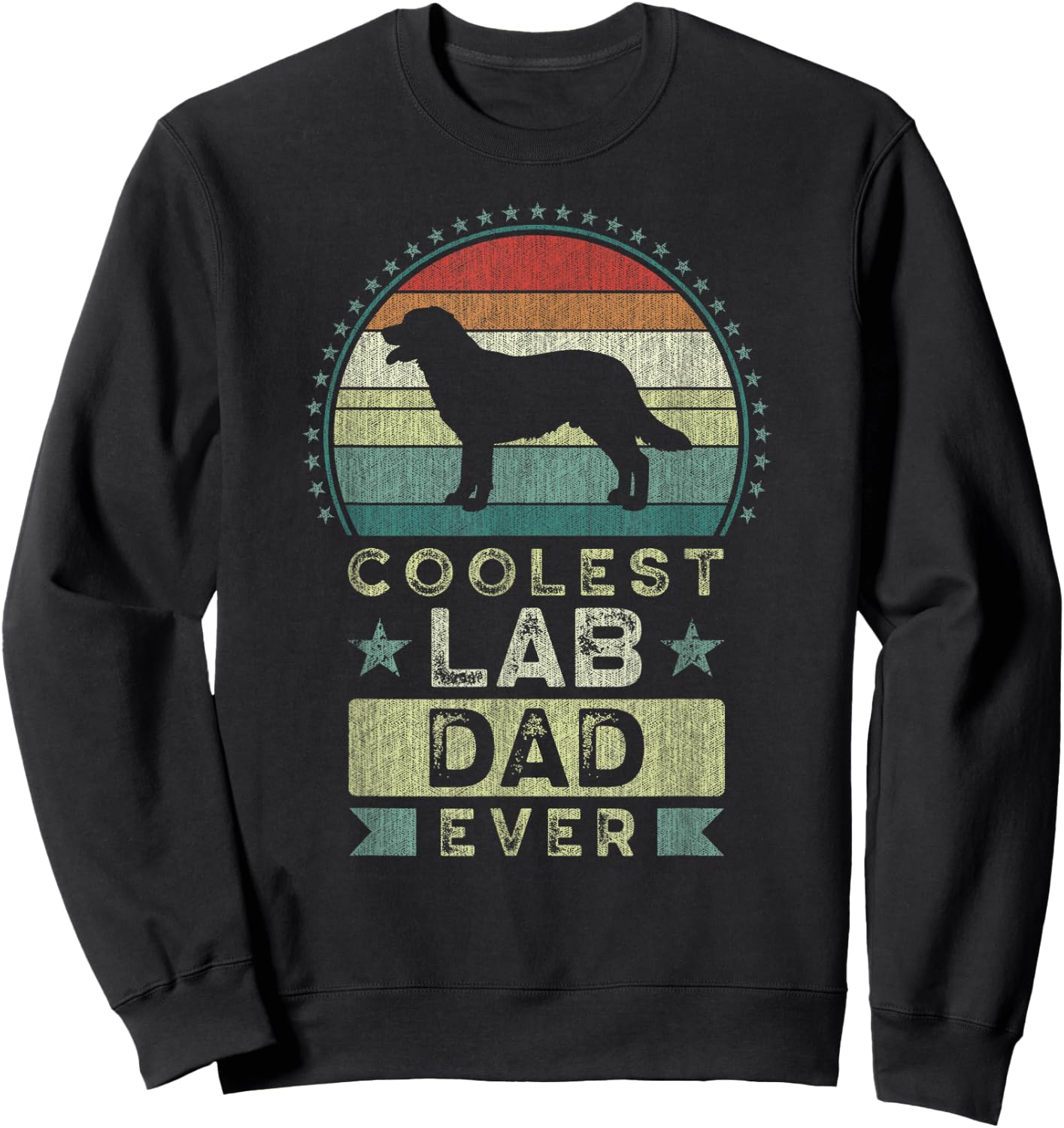 Coolest Lab Dad Ever, Father's Day, Labrador Retriever Dad Sweatshirt - Sweatshirt | Black