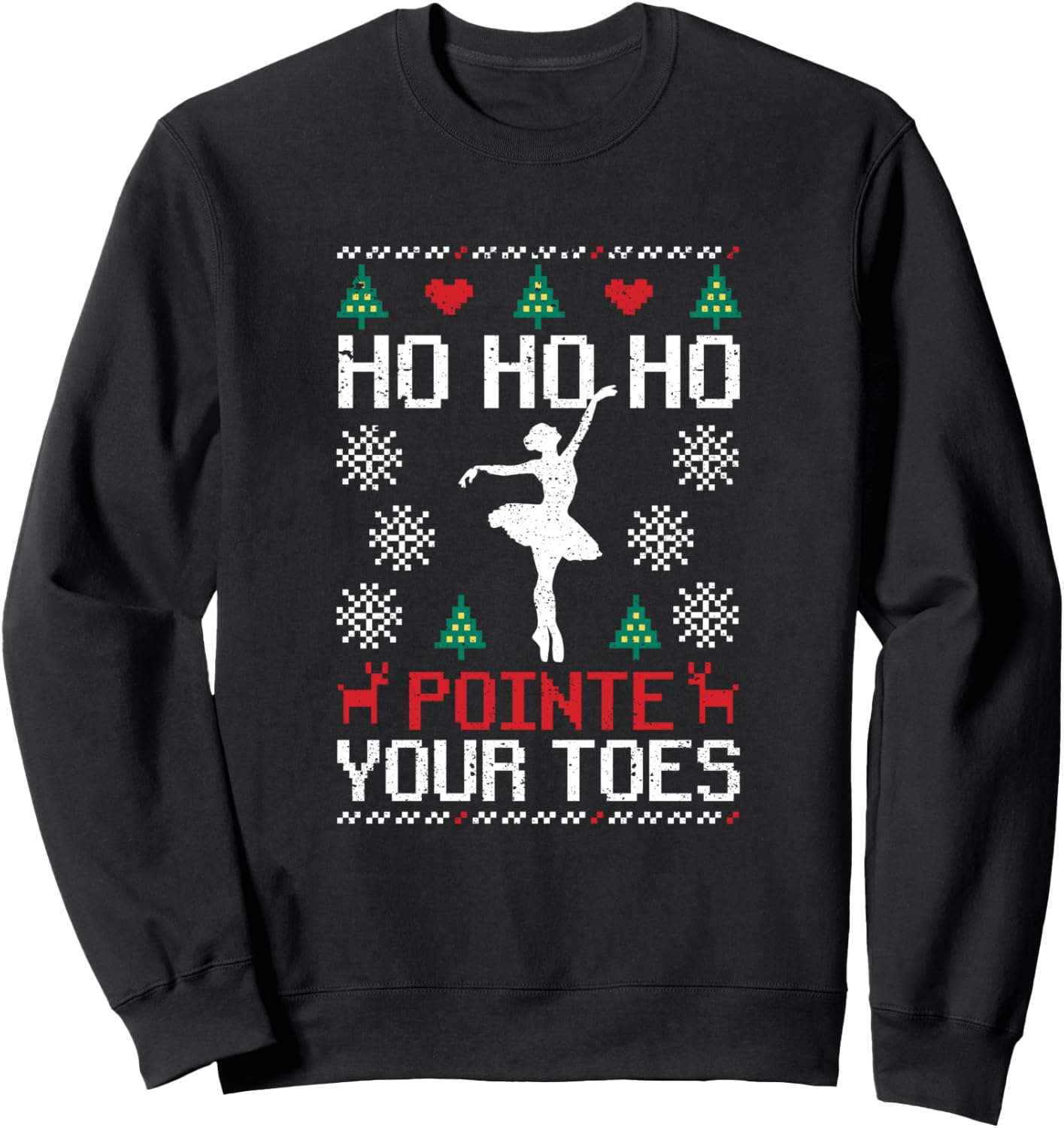 Ho Ho Ho Pointe Your Toes Christmas Ballet Dancing Ballerina Sweatshirt - Sweatshirt | Black