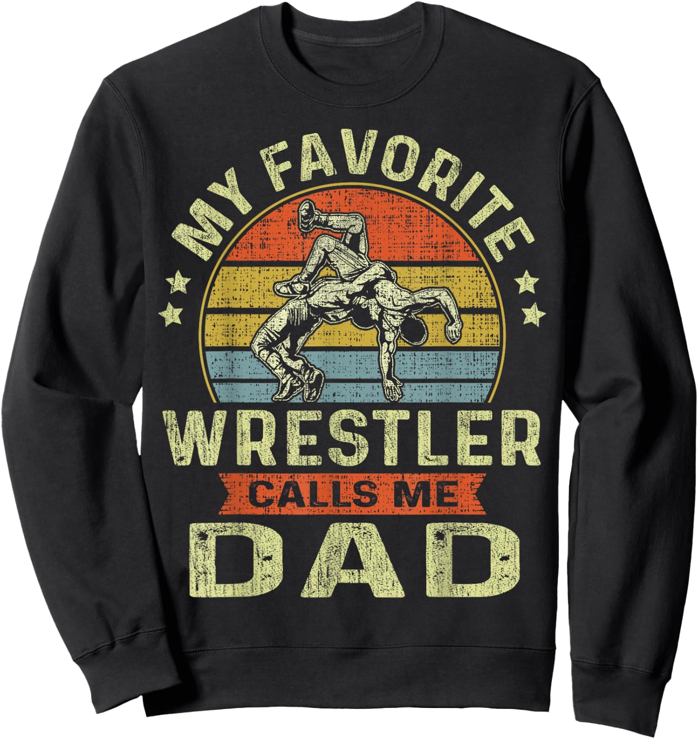 My Favorite Wrestler Calls Me Dad Flag Wrestling Fathers Day Sweatshirt - Sweatshirt | Black