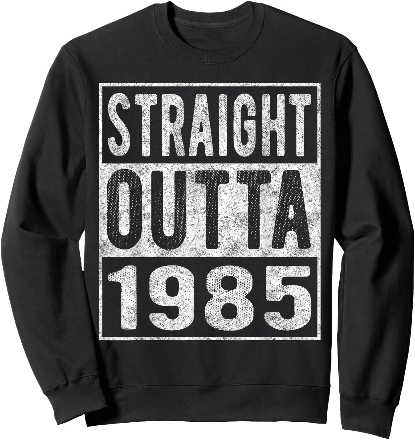 Straight Outta 1985, Fun Distressed Born 1985 Birthday Gift Sweatshirt - Sweatshirt | Black