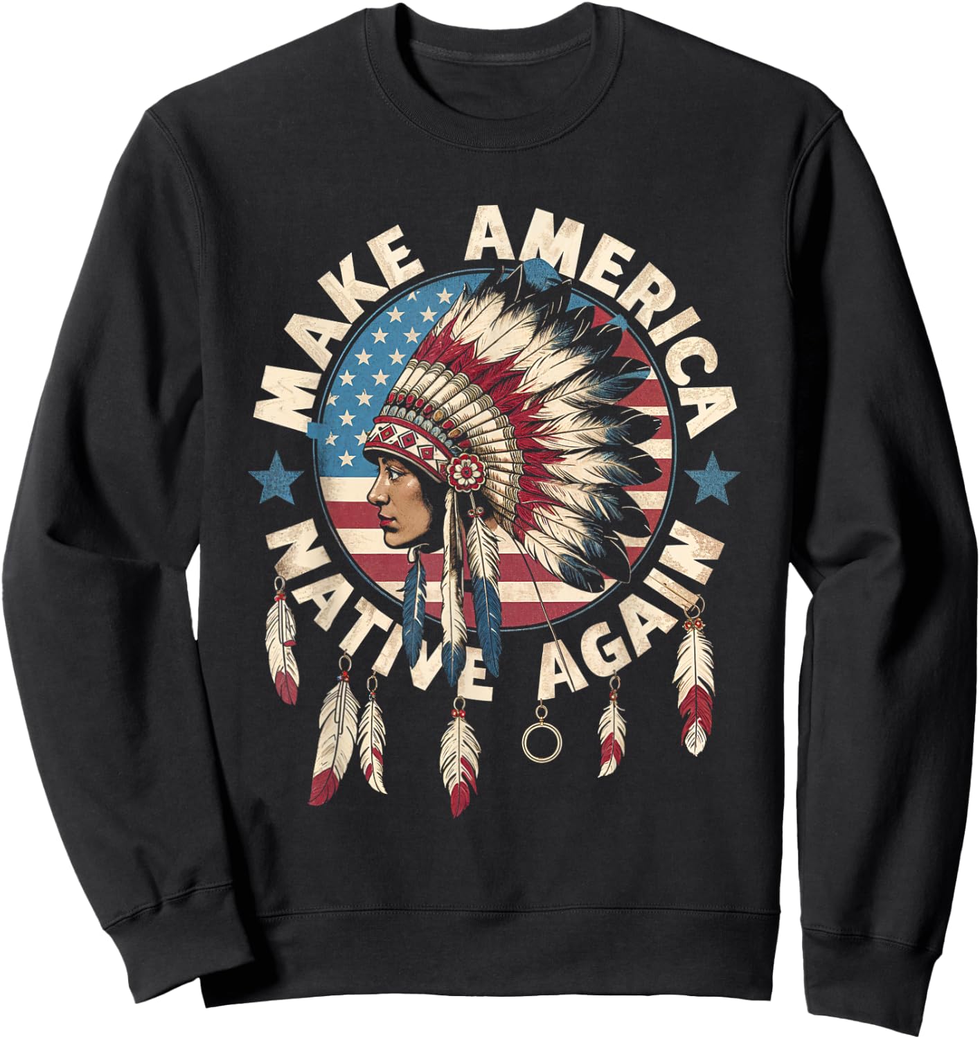 Make America Native Again Indigenous Heritage Culture Pride Sweatshirt - Sweatshirt | Black