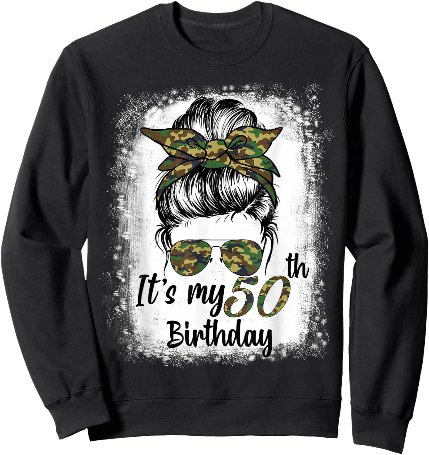 Bleached Messy Bun Women Camouflage It's My 50th Birthday Sweatshirt - Sweatshirt | Black