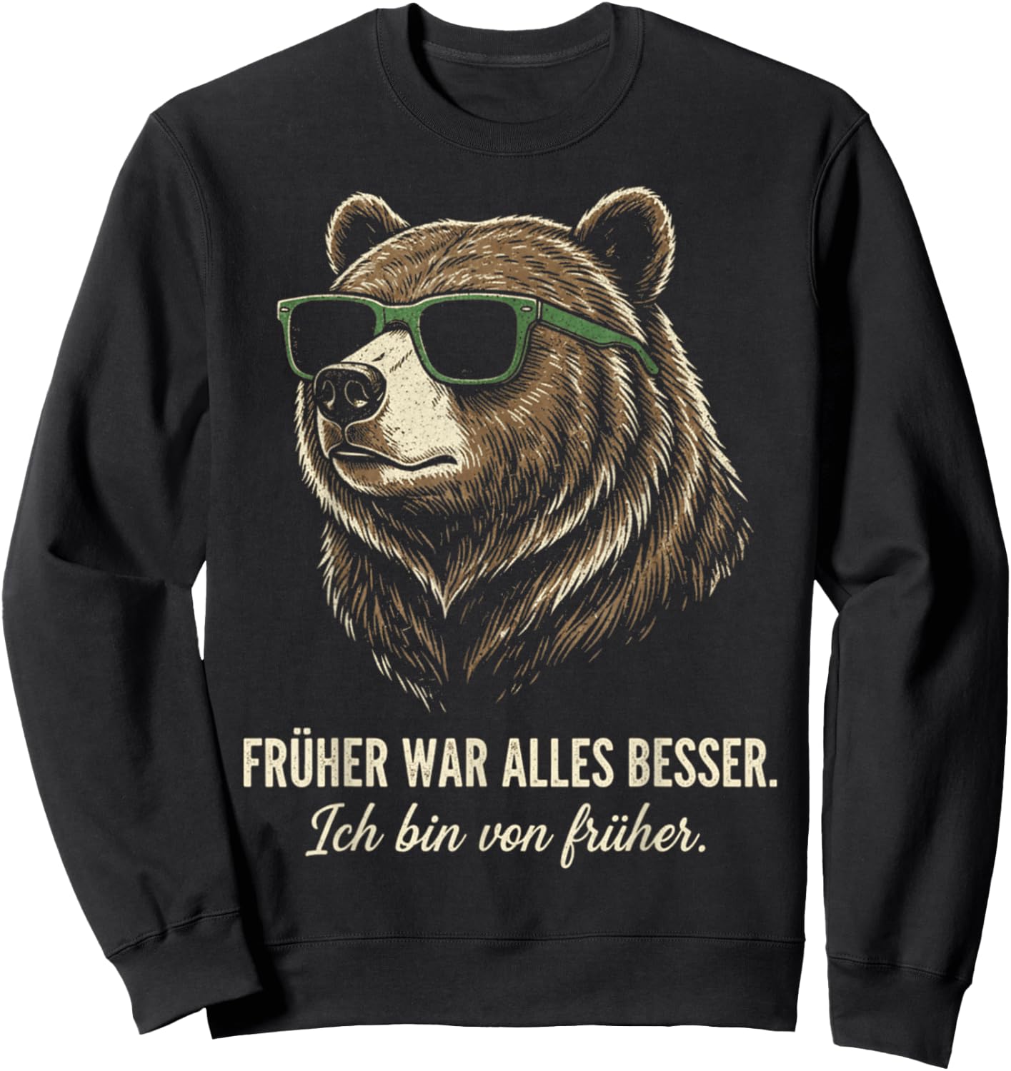 Früher war Alles Besser ich Bin von früher Lustiger Spruch Sweatshirt - Sweatshirt | Black