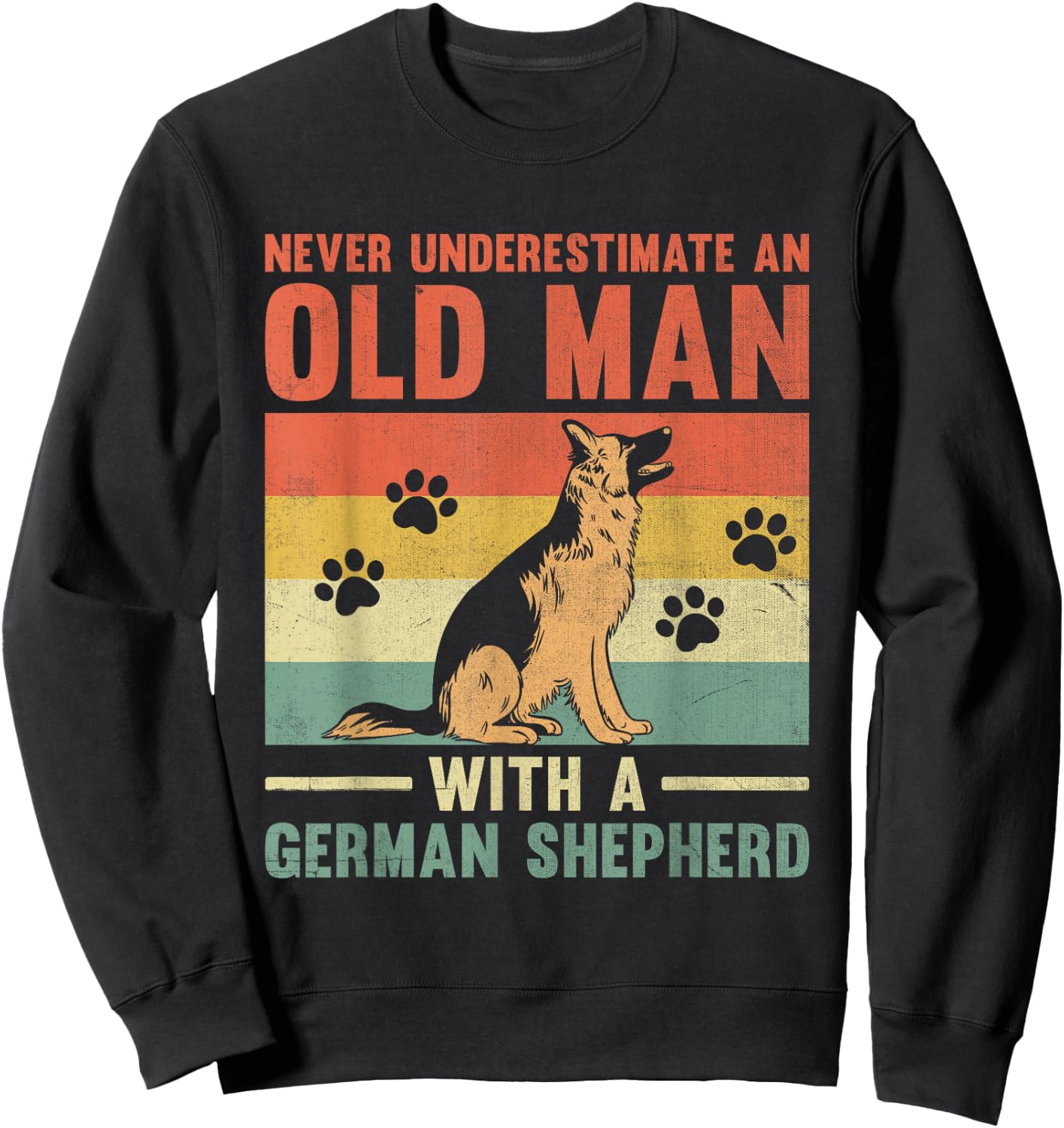 Never Underestimate An Old Man With A German Shepherd GSD Sweatshirt - Sweatshirt | Black