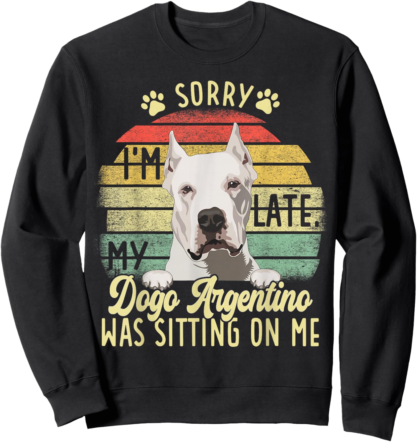 Argentine Dogo Sorry I'm Late Dog Was Sitting Dogo Argentino Sweatshirt - Sweatshirt | Black
