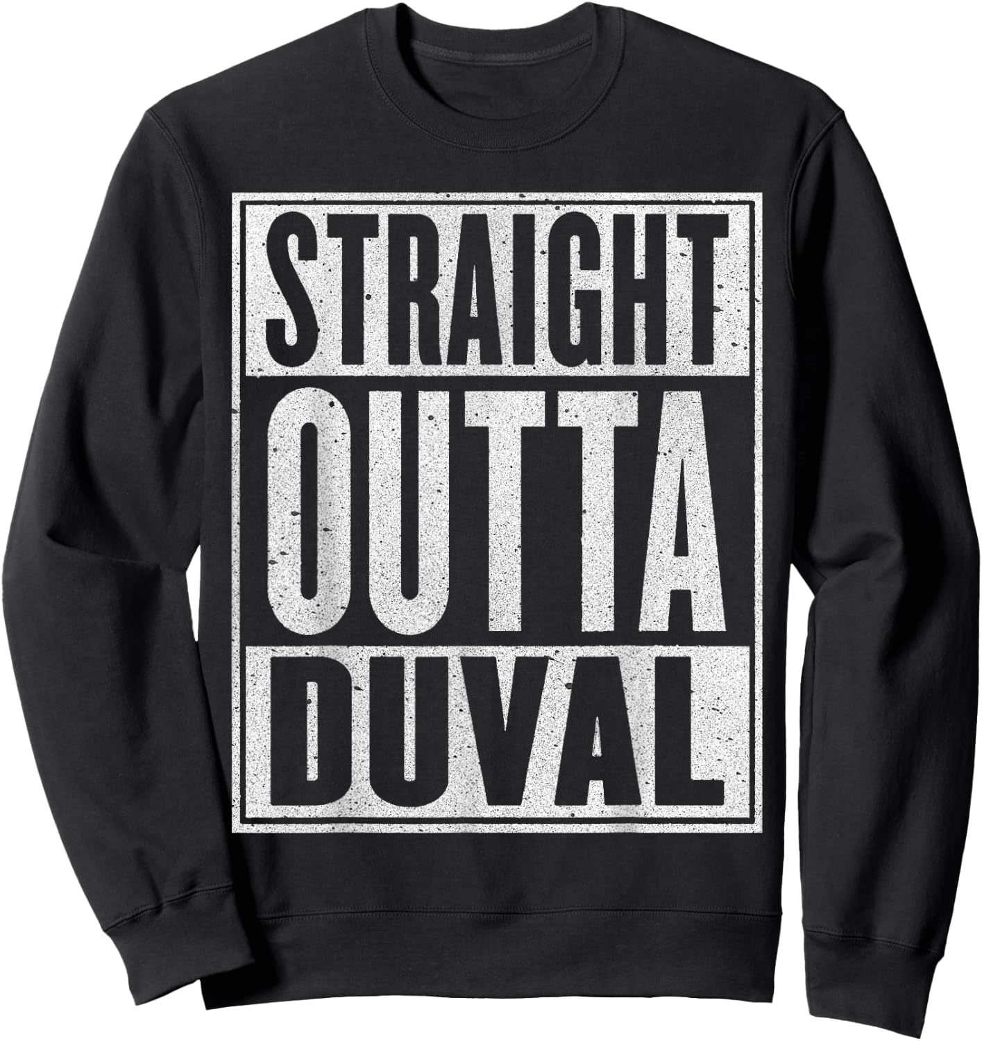 Straight Outta Duval Gift Funny USA Traveler Sweatshirt - Sweatshirt | Black