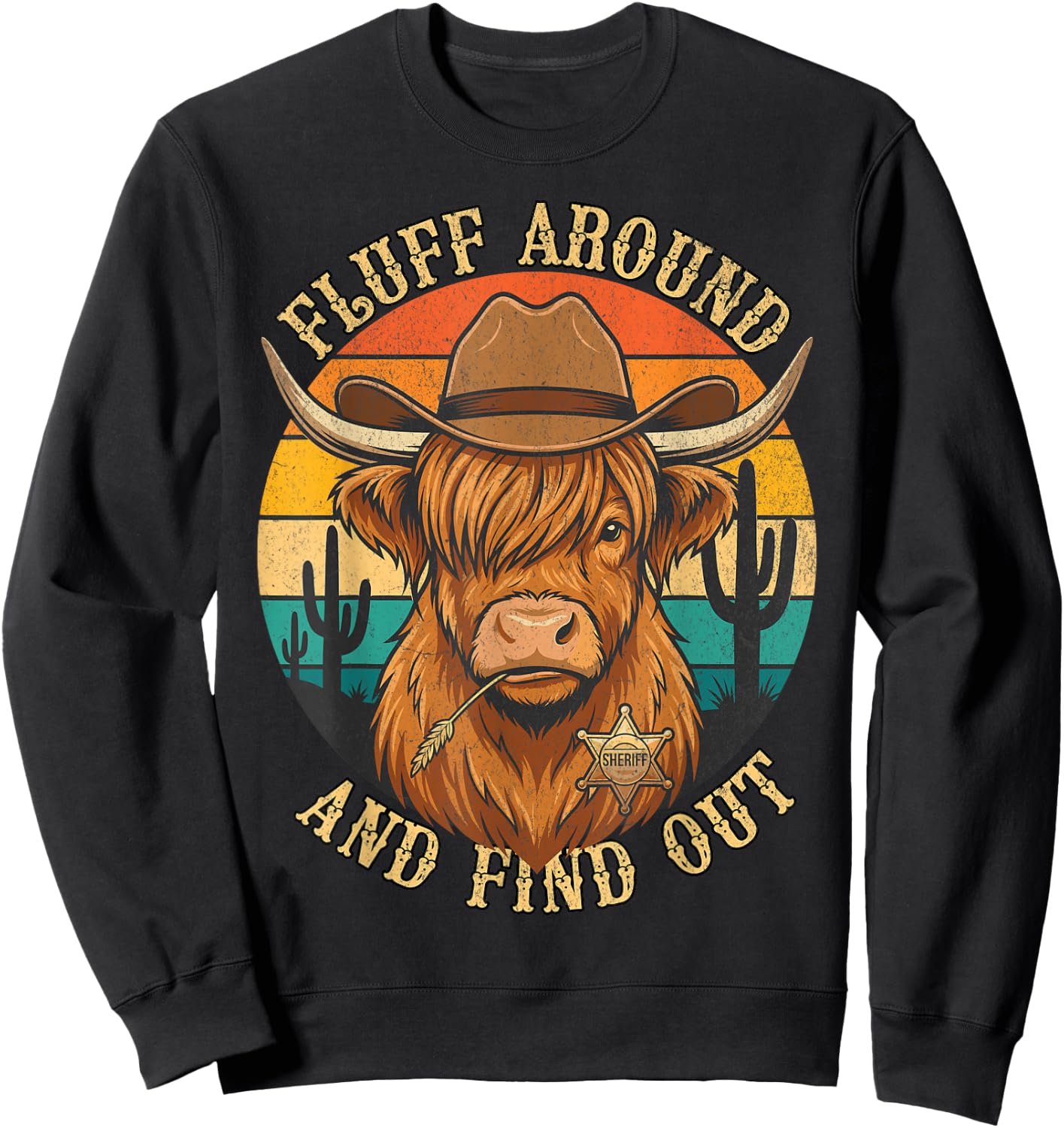 Fluff Around and Find Out - Highland Cow Sheriff Meme Sweatshirt - Sweatshirt | Black