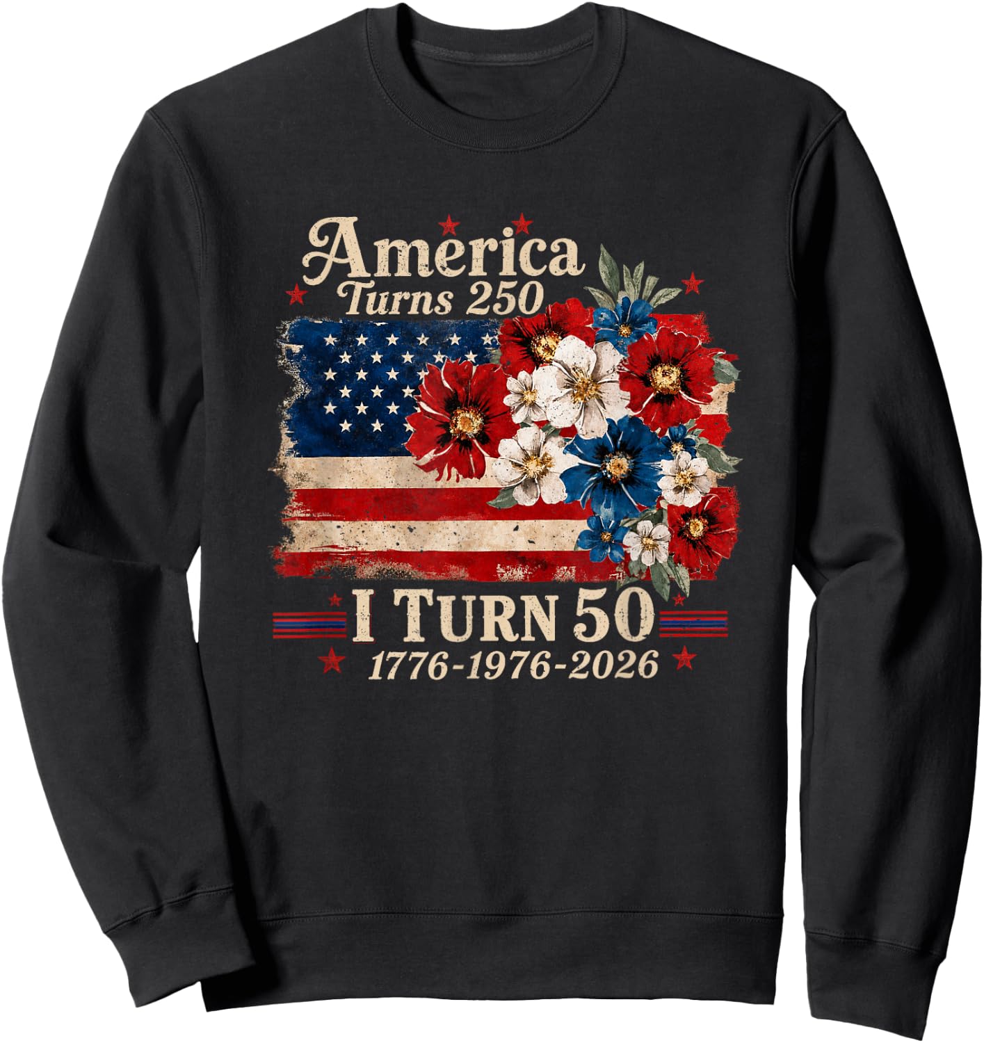 Funny America Turns 250 I Turn 50 1976 USA 50th Birthday Sweatshirt - Sweatshirt | Black