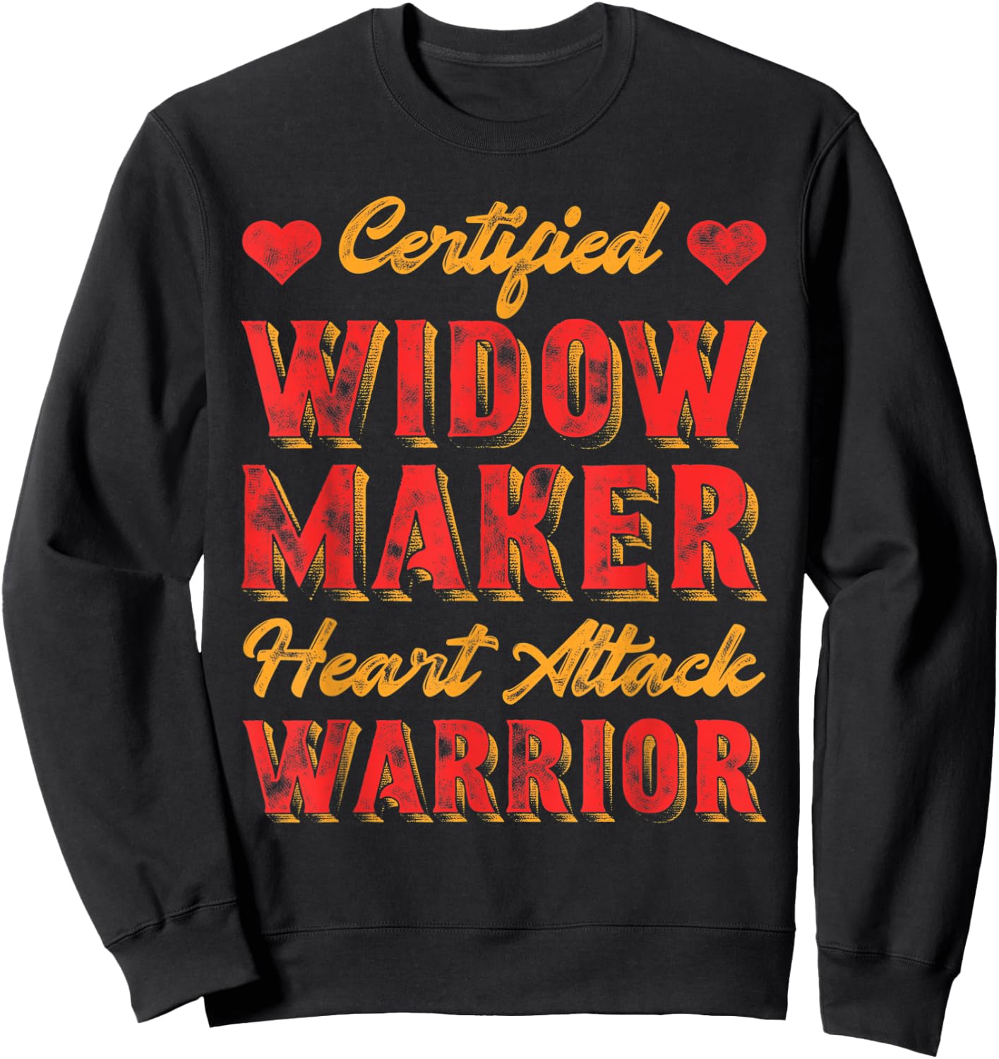 Certified Widow Maker Heart Attack Warrior Heart Disease Sweatshirt - Sweatshirt | Black