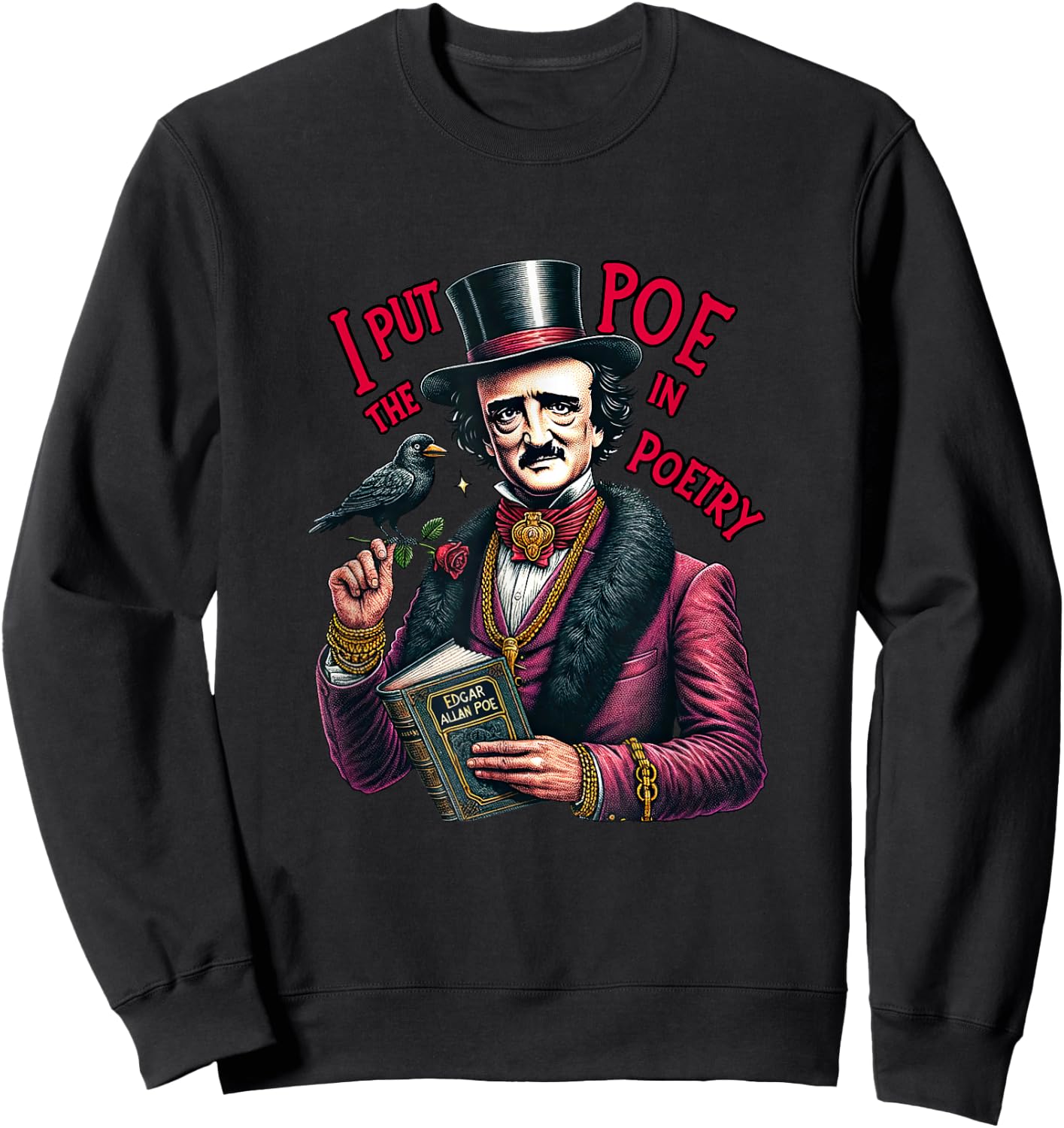 Edgar Allan Poe I Put The Poe in Poetry Sweatshirt - Sweatshirt | Black