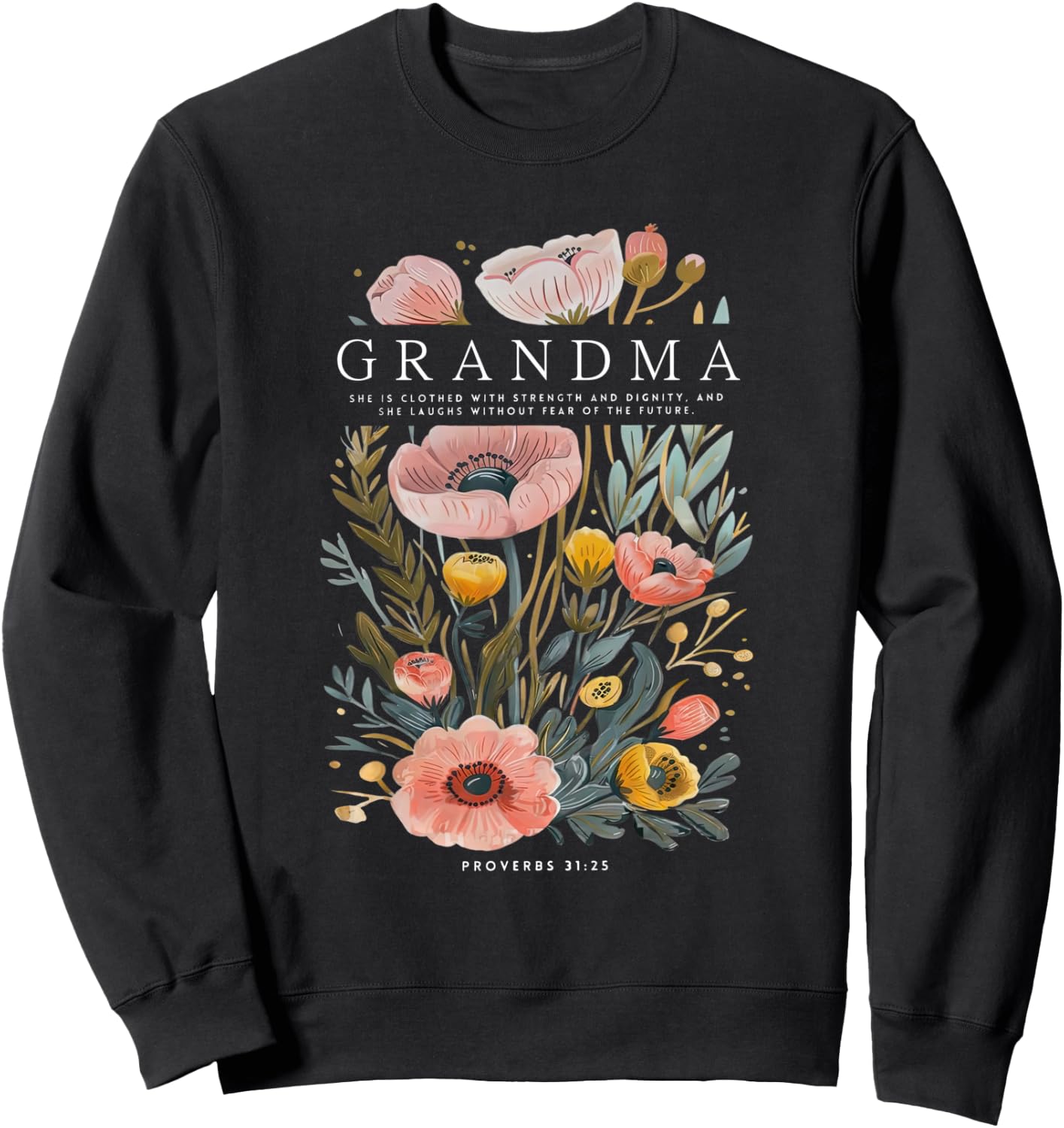 Grandma She is Clothed With Strength & Dignity Flowers Women Sweatshirt - Sweatshirt | Black