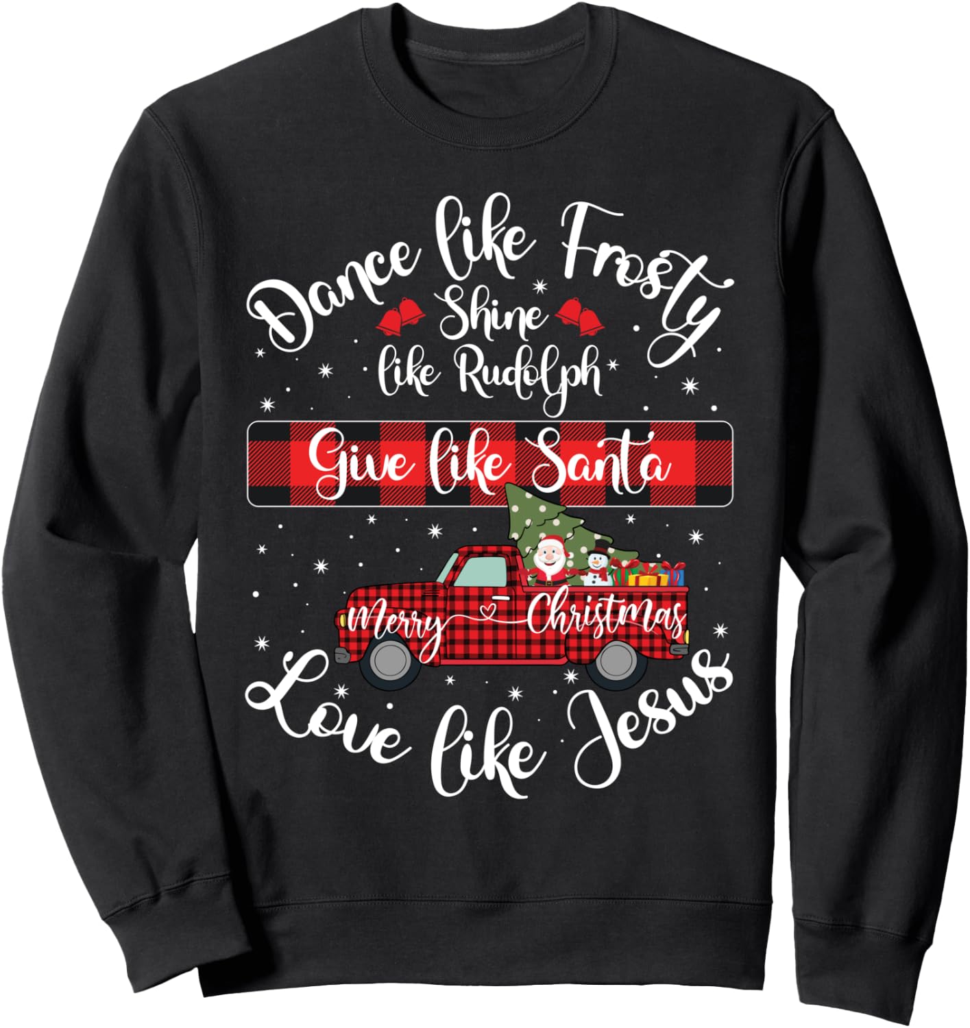 Xmas Dance Like Frosty Shine Like Rudolph Love Like Jesus Sweatshirt - Sweatshirt | Black
