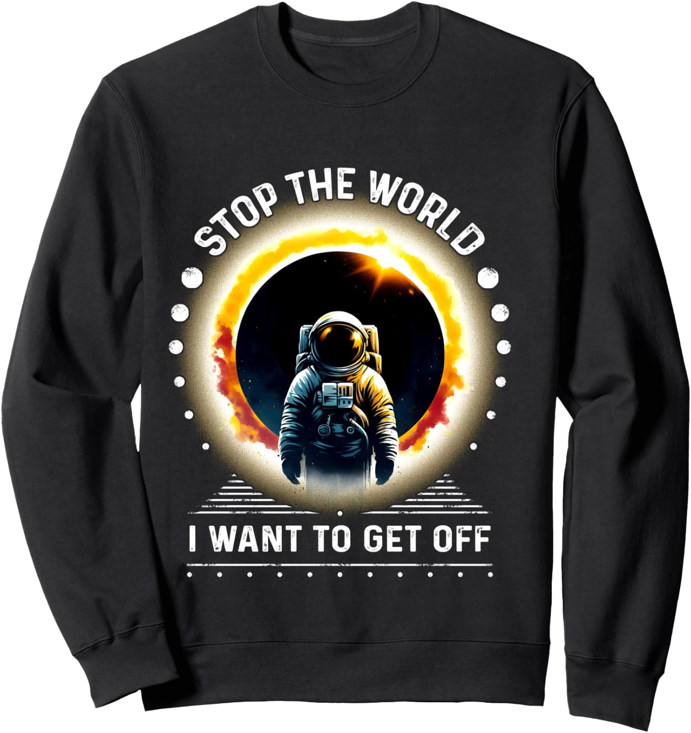 Men's Space Stop the World Let Me Off Funny Sweatshirt - Sweatshirt | Black