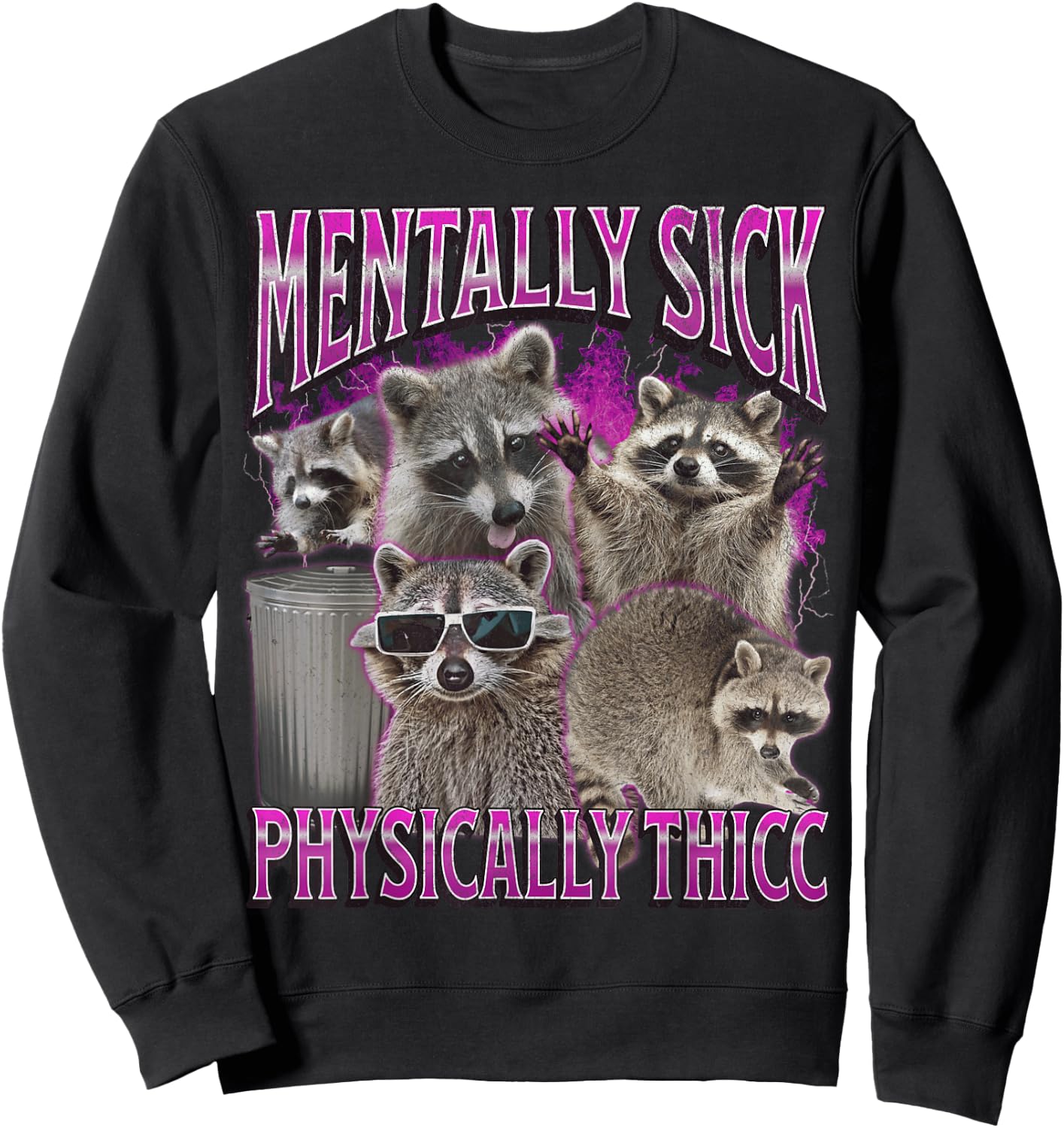 Physically Thicc Funny Raccoon Meme Bootleg Graphic 90s Sweatshirt - Sweatshirt | Black