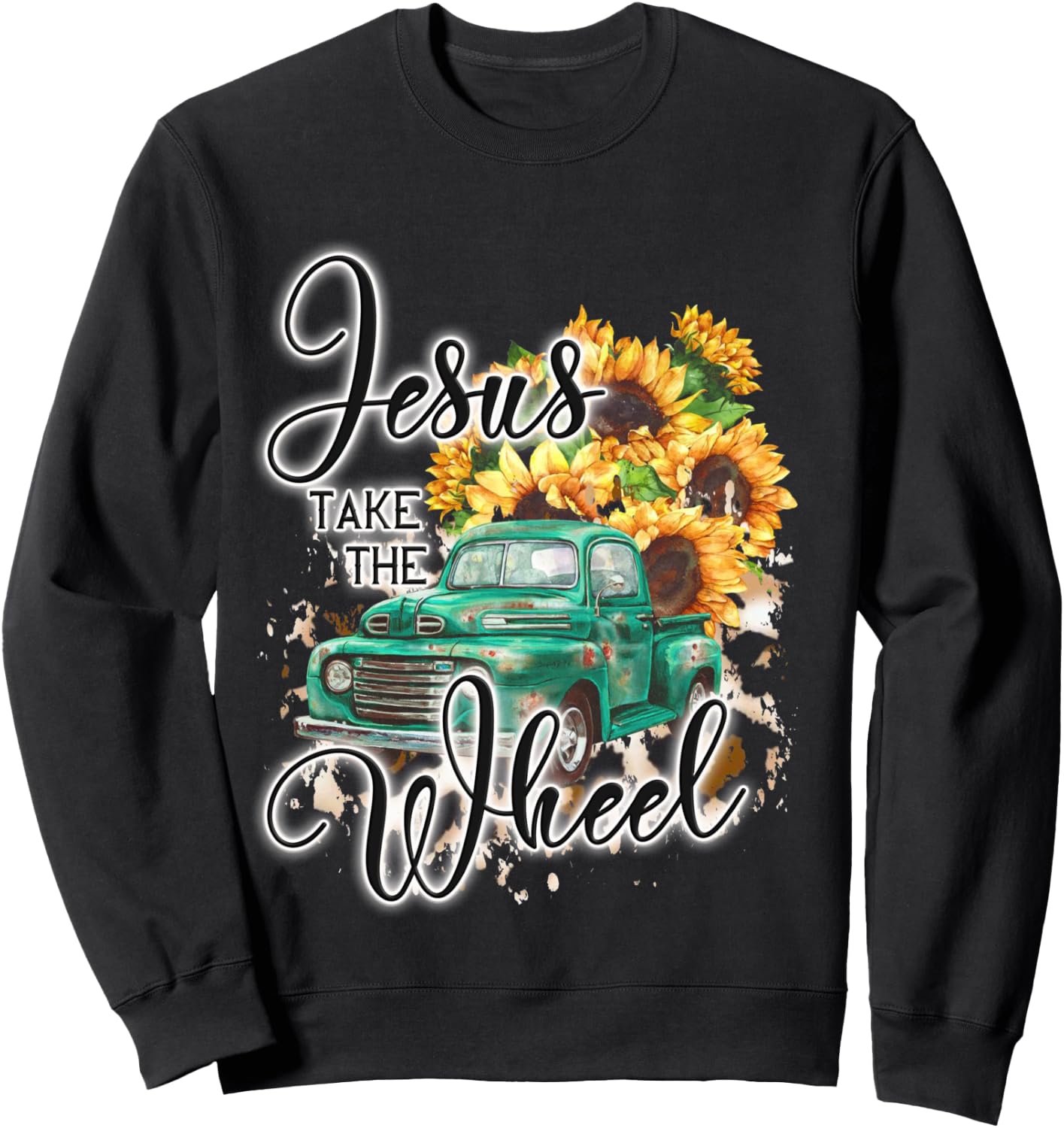 Jesus Take Me The Wheel Flower Truck Western Christian Sweatshirt - Sweatshirt | Black