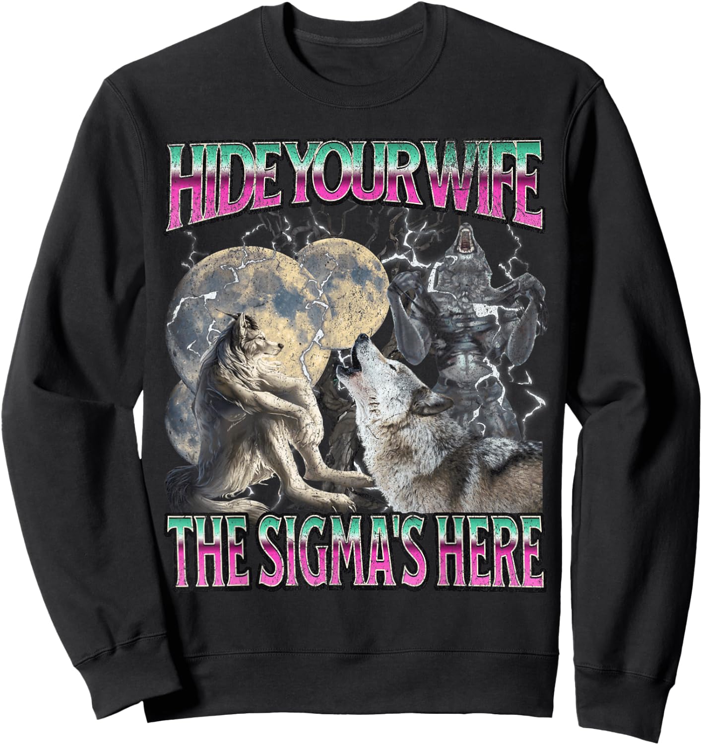 Hide Your Wife The Sigma Is HereFunny Werewolf Wolf Meme , Black, S Sweatshirt - Sweatshirt | Black