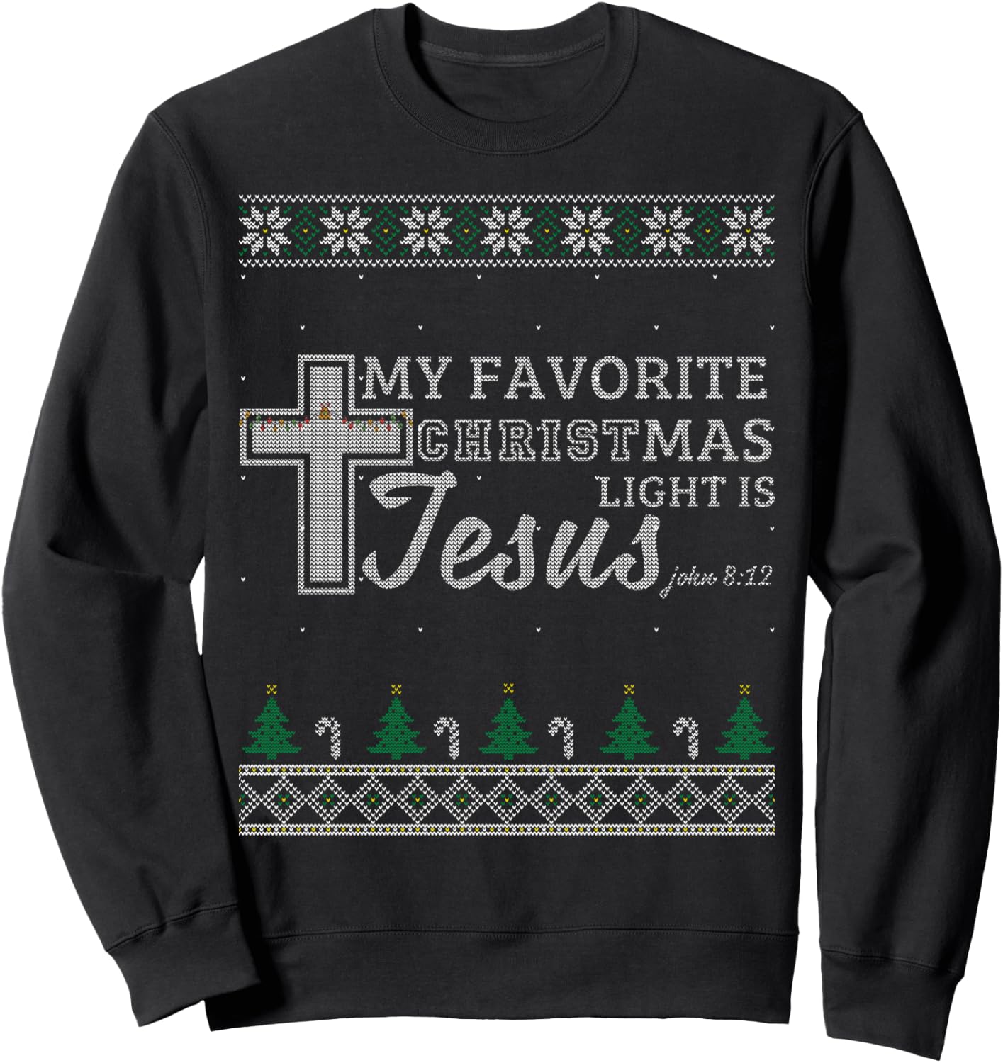 My Favorite Christmas Light Is Jesus Christian Ugly Sweater Sweatshirt - Sweatshirt | Black