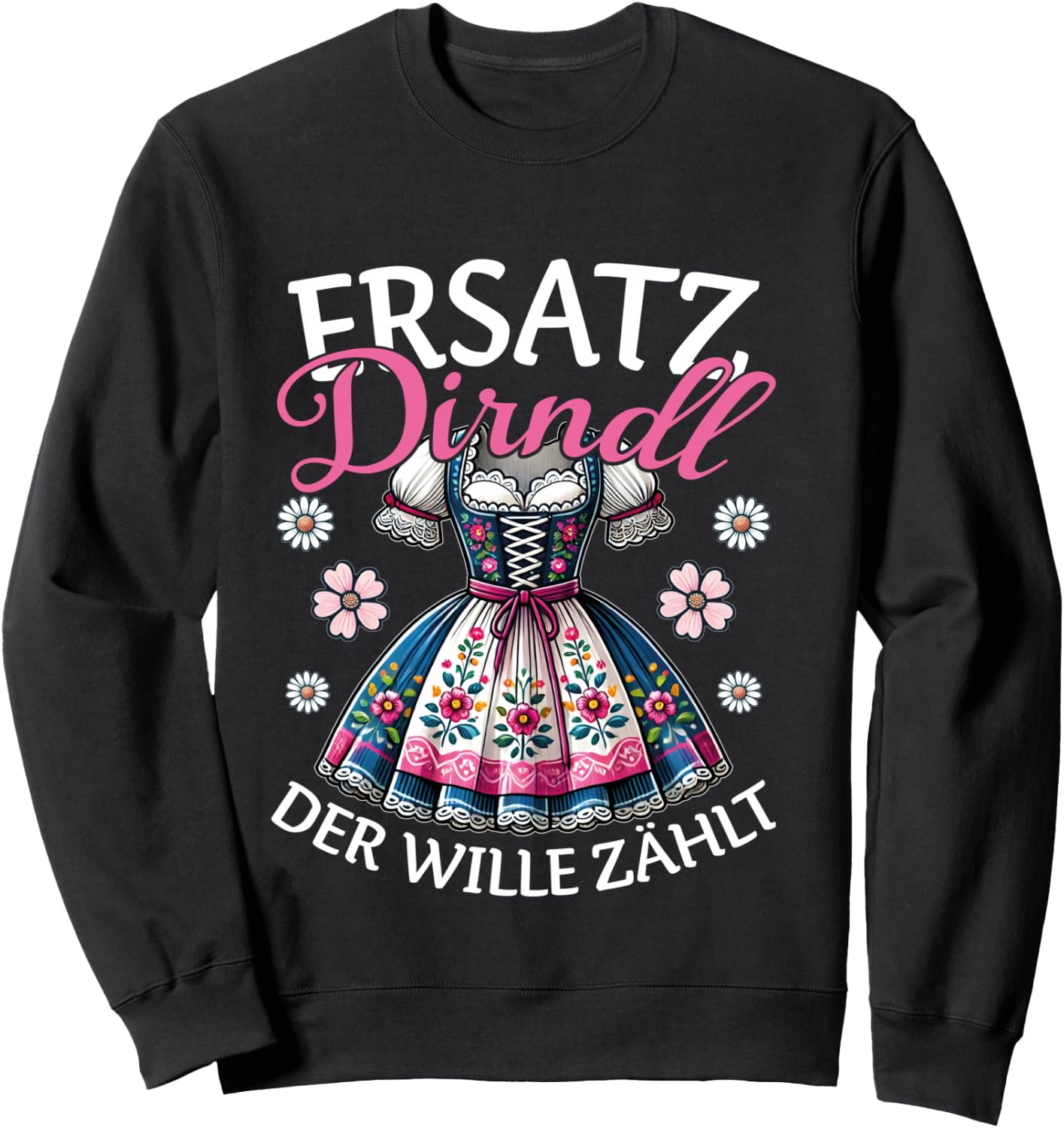 Ersatz Dirndl Der Wille Zählt Bayern Trachten Oberteil Damen Langarmshirt Sweatshirt - Sweatshirt | Black