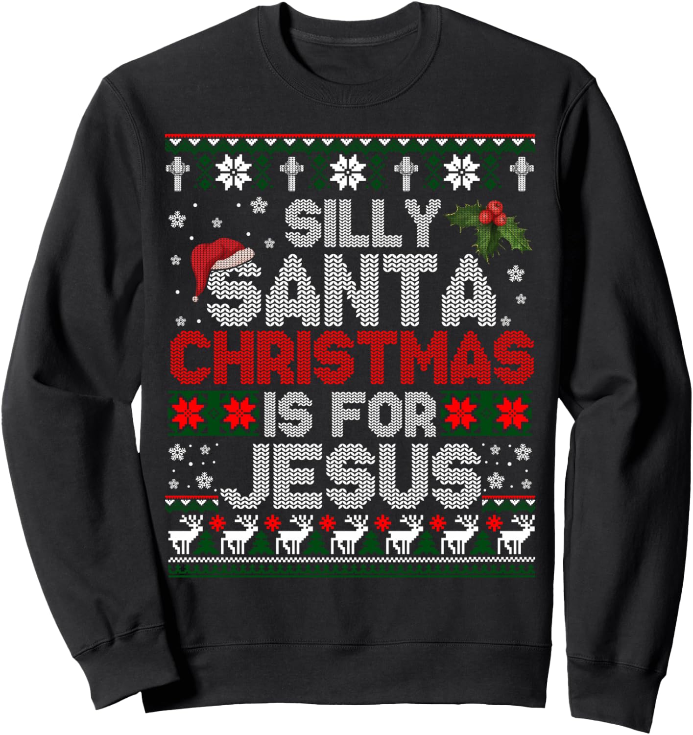 Silly Santa Christmas Is For Jesus Christian Christmas Ugly Sweatshirt - Sweatshirt | Black