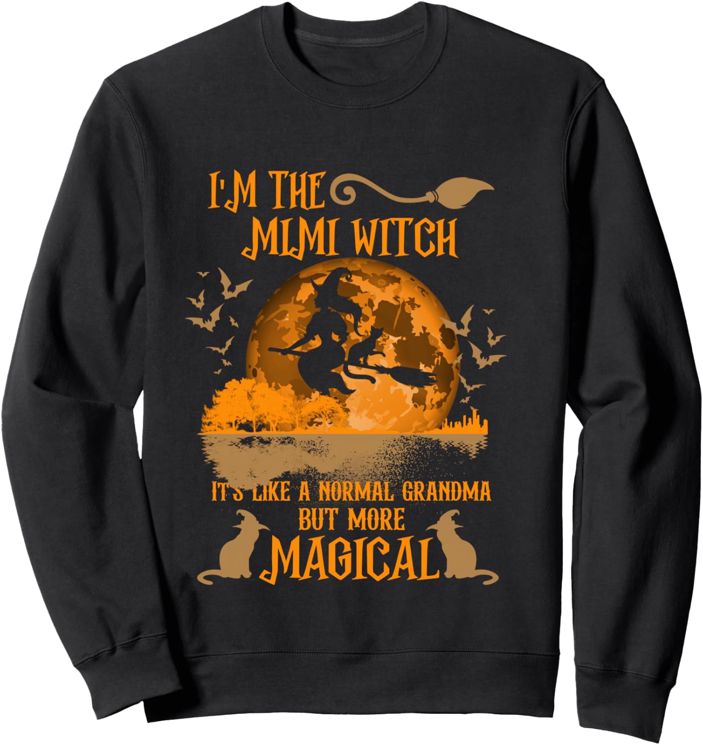 I'm The Mimi Witch Like A Normal Grandma Halloween Sweatshirt - Sweatshirt | Black