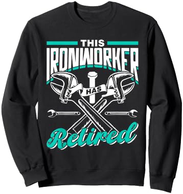This Ironworker Has Retired Ironworkers Metalwork Ironworker Sweatshirt - Sweatshirt | Black