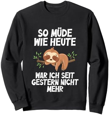 So müde wie Heute war Ich seit gestern Nicht mehr Faultier Sweatshirt - Sweatshirt | Black