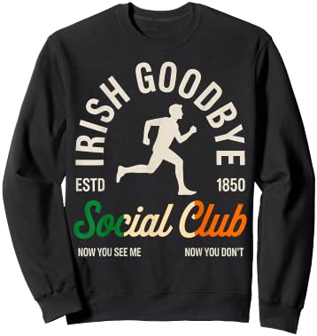 Irish Goodbyes Social Club Funny Irish Exits St Patricks Day Sweatshirt - Sweatshirt | Black