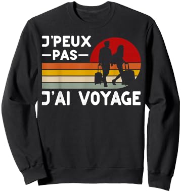 Je Peux Pas J'ai Voyage Humour Holiday Family , Black, S Sweatshirt - Sweatshirt | Black