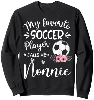 My Favorite Soccer Player Calls Me Nonnie Sweatshirt - Sweatshirt | Black