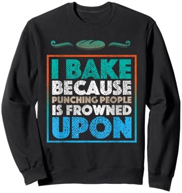 I Bake Because Punching People Is Frowned Upon | Baking Gift Sweatshirt - Sweatshirt | Black