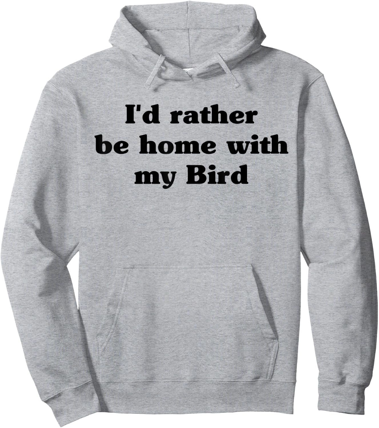 I'd Rather Be Home With My Bird: Funny Hoodie - Hoodie | Ash