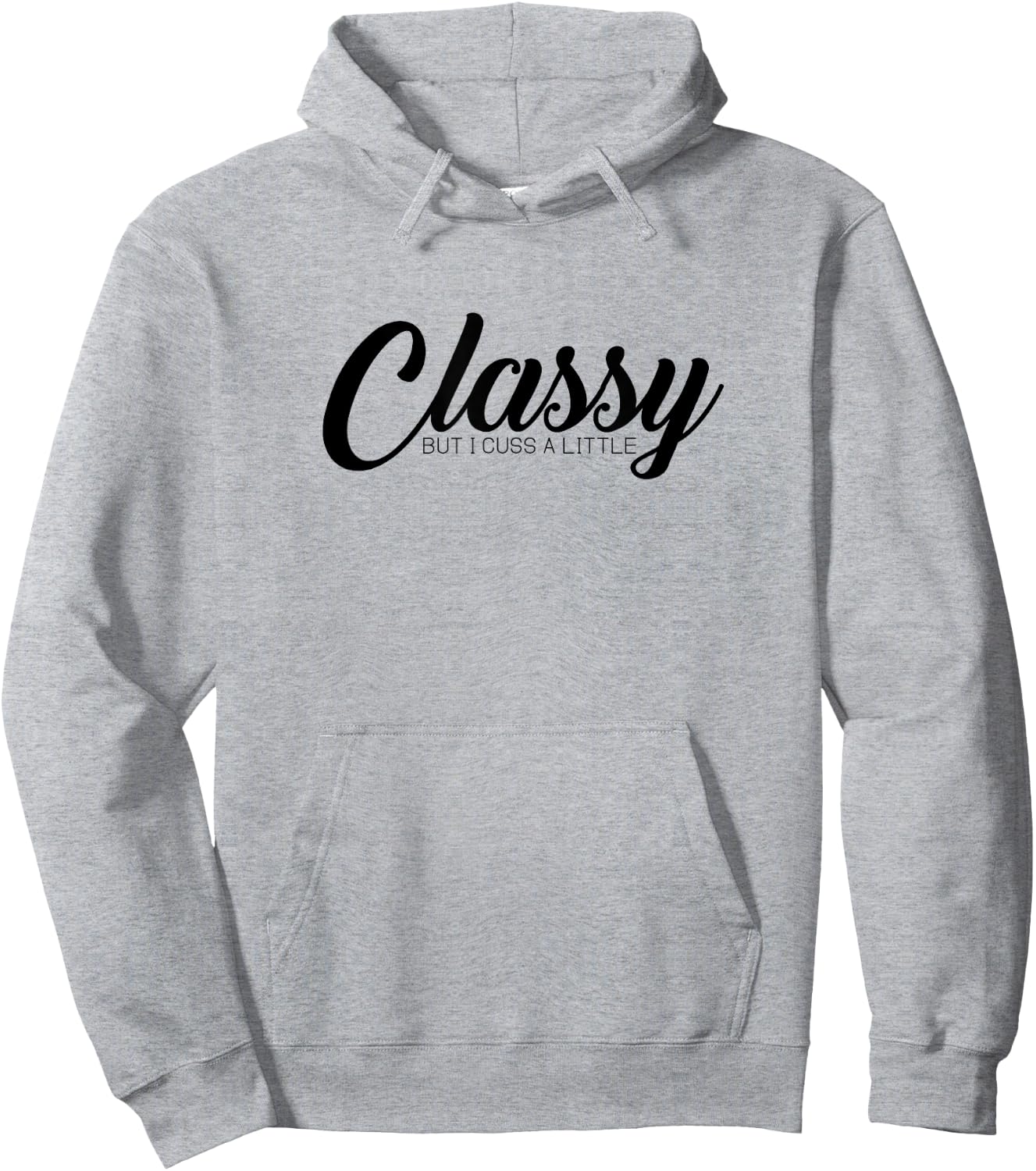Classy But I Cuss A Little Novelty Hoodie - Hoodie | Ash