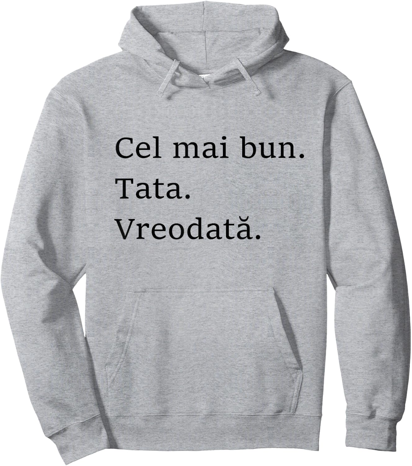Best Dad Ever Romanian Language Funny Fathers Day Vacation Hoodie - Hoodie | Ash