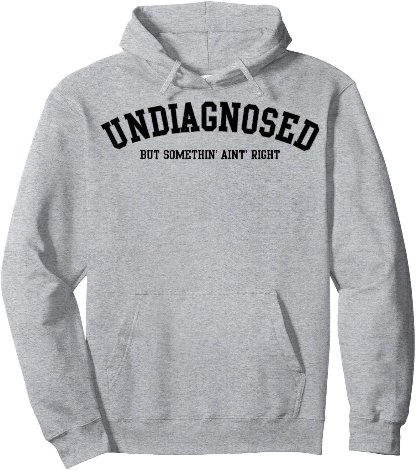Undiagnosed But Something' Ain't Right Hoodie - Hoodie | Ash