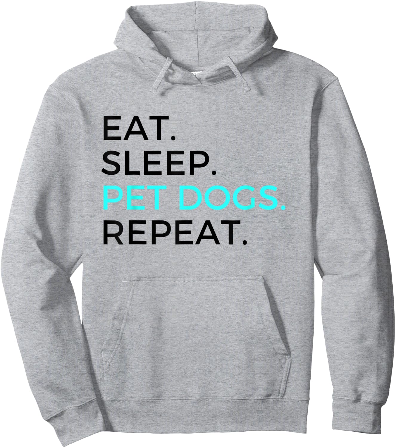 Funny Eat Sleep Pet Dogs Repeat Dog Lovers Men Women Hoodie - Hoodie | Ash