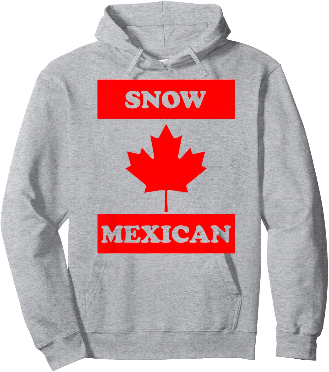Snow Mexican - Funny Canada Meme Canadian Immigrant Hoodie - Hoodie | Ash