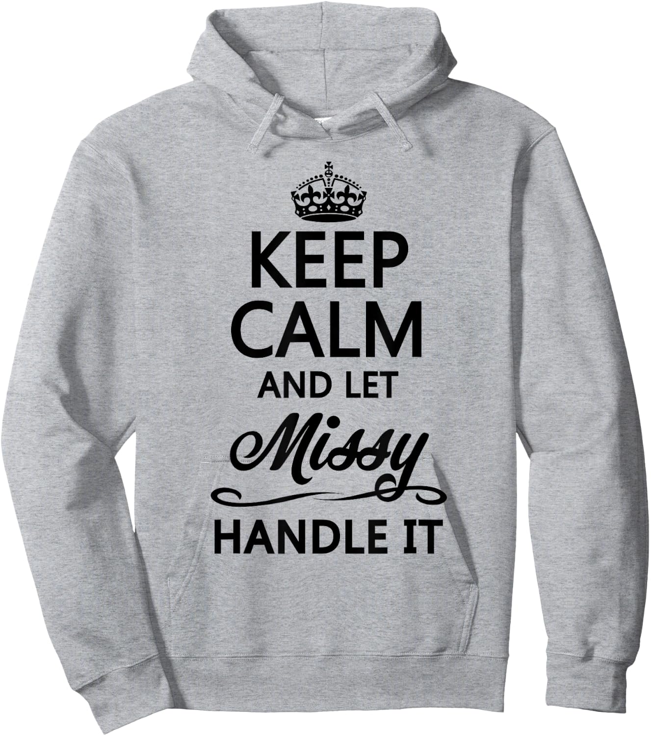 KEEP CALM AND LET MISSY Handle It | Funny Name Gift Hoodie - Hoodie | Ash