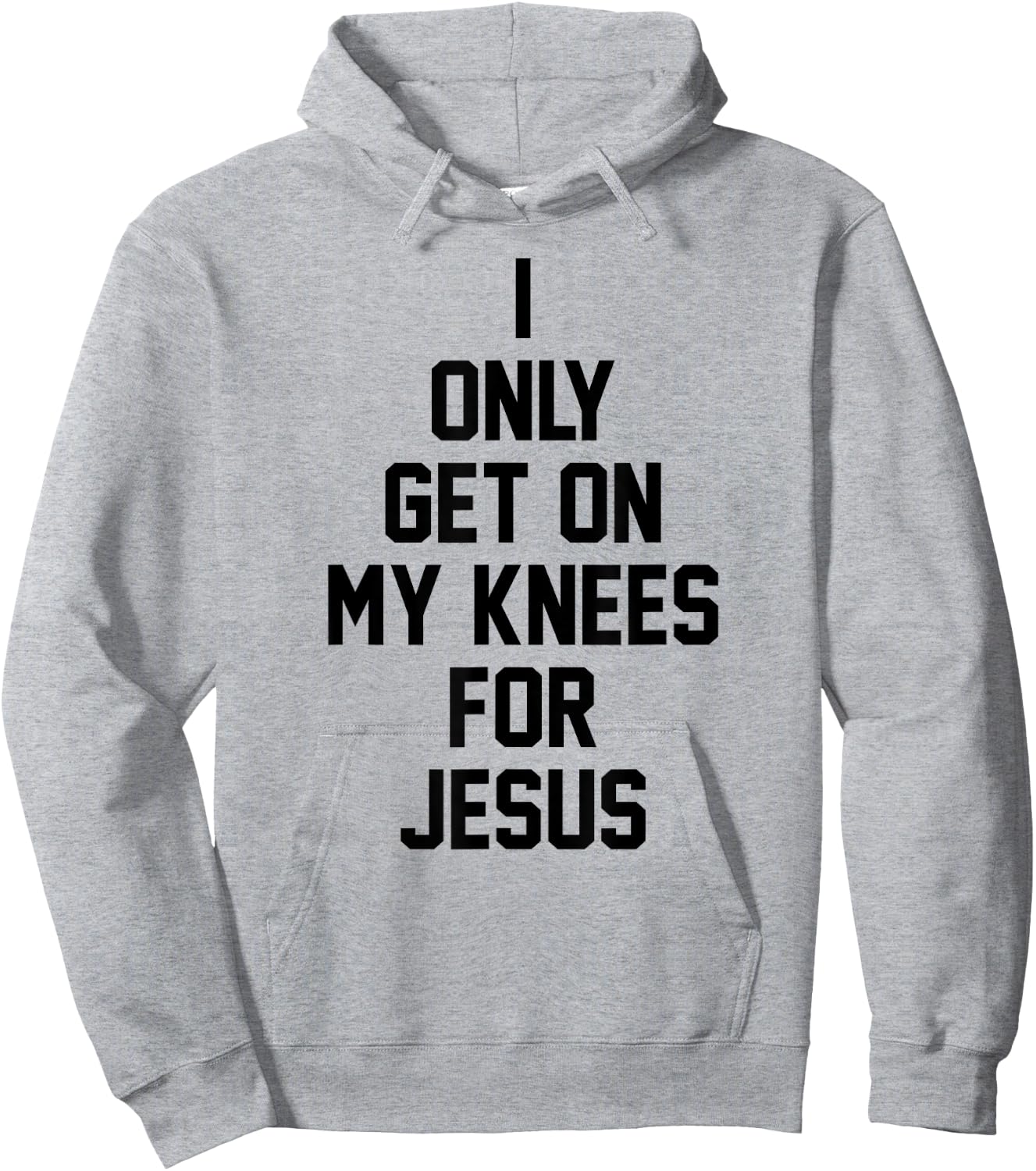 I Only Get On My Knees For Jesus Hoodie - Hoodie | Ash