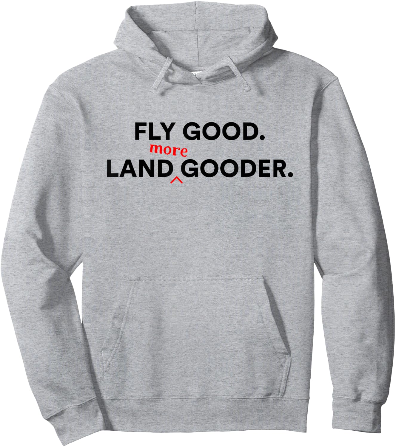 Funny Airplane pilots, Fly Good. Land Gooder, Aviation Humor Hoodie - Hoodie | Ash
