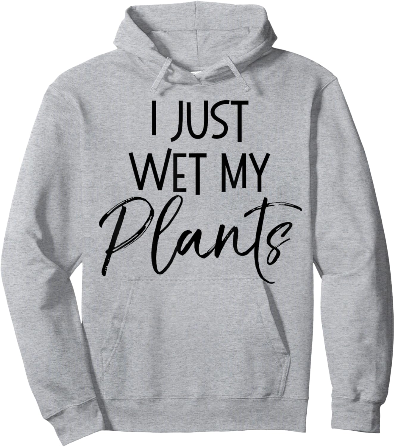 I Just Wet My Plants Shirt Funny Garden & Gardening Pun Hoodie - Hoodie | Ash