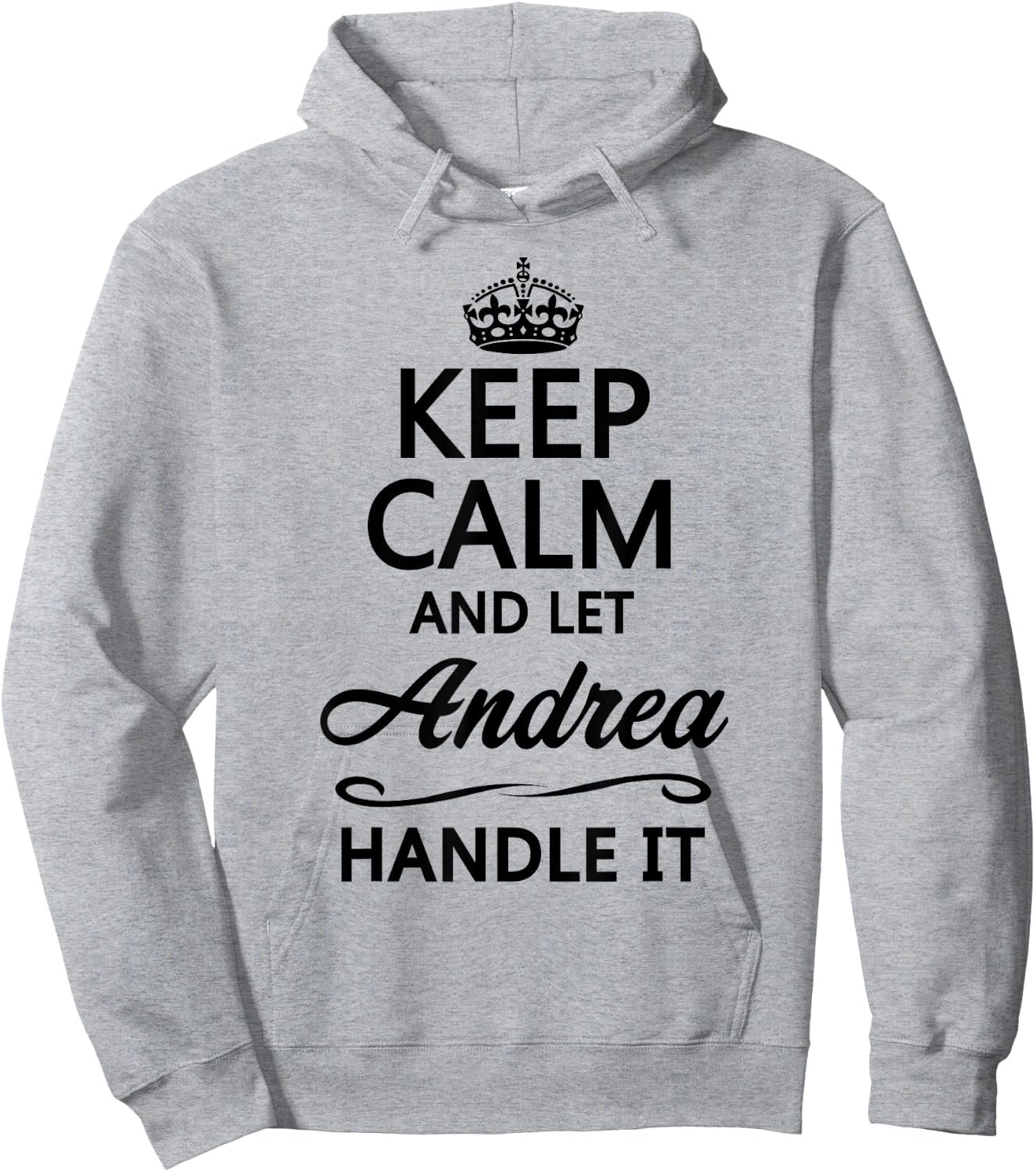 KEEP CALM and let ANDREA Handle It | Funny Name Gift Hoodie - Hoodie | Ash