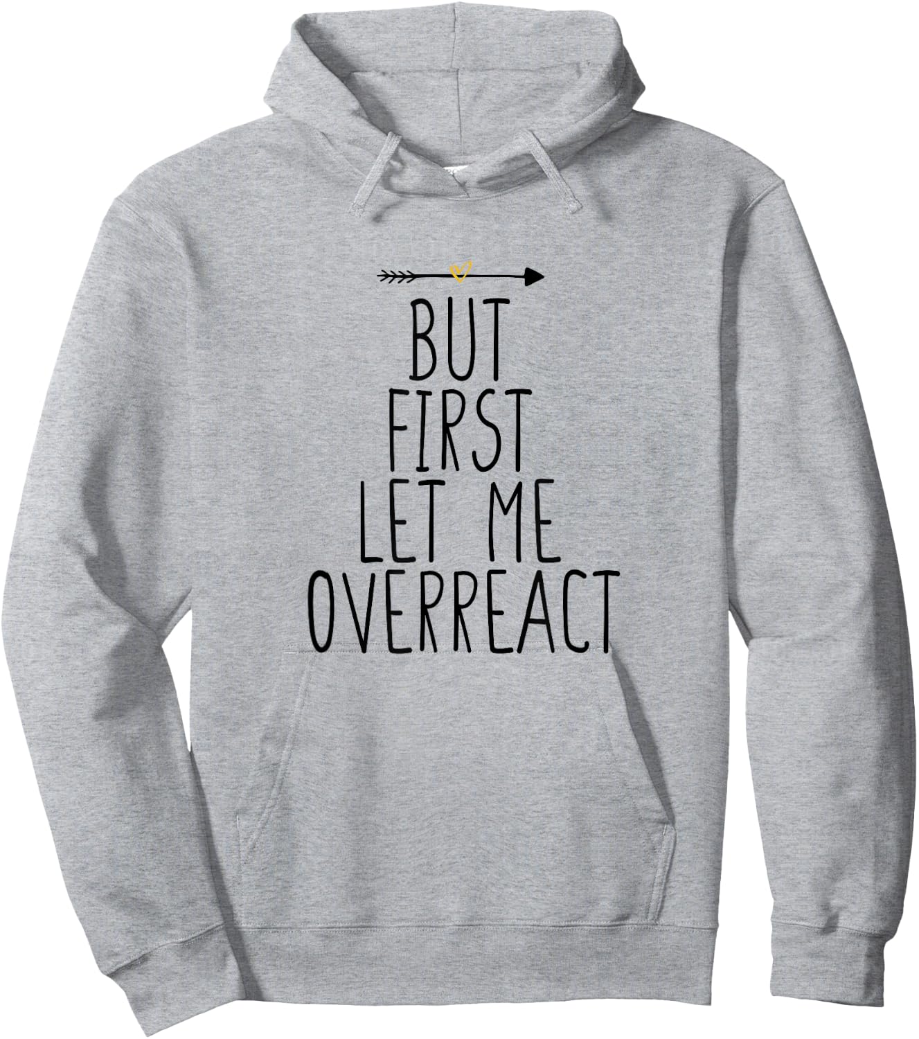 But First Let Me Overreact Hoodie - Hoodie | Ash