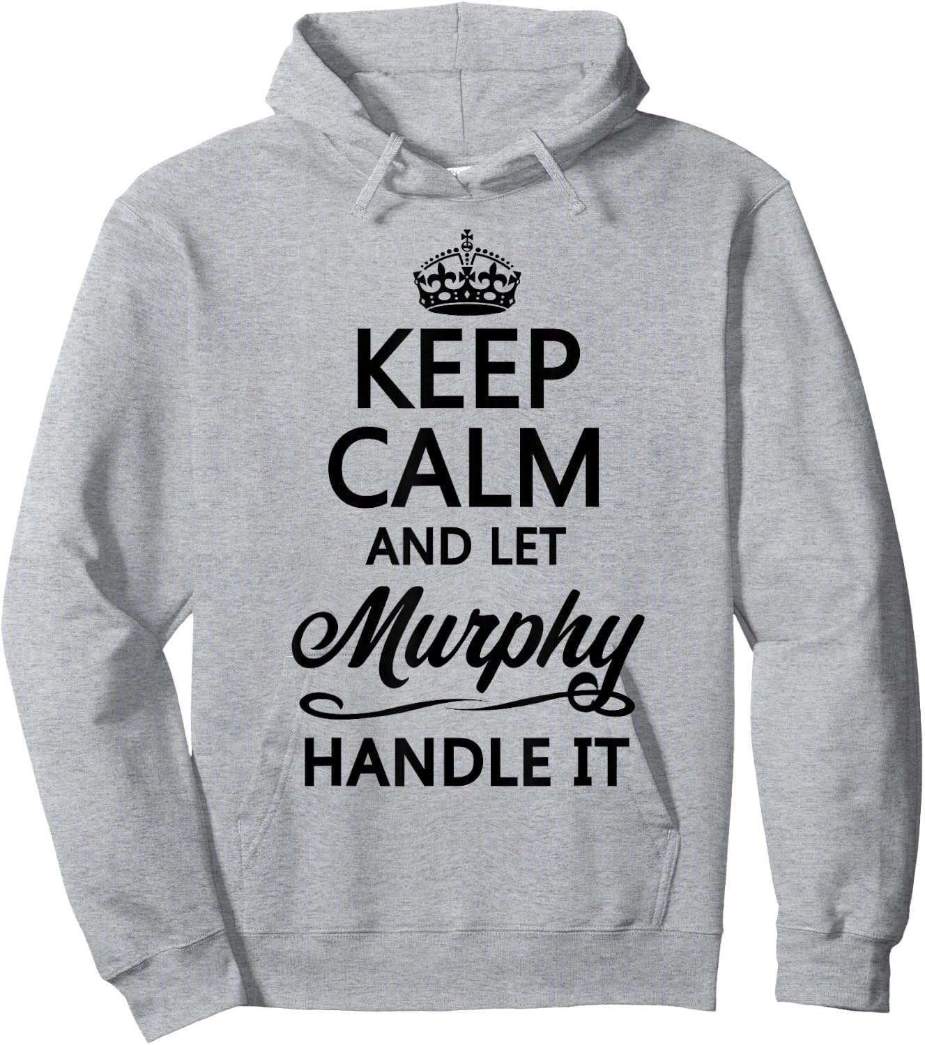 KEEP CALM and let MURPHY Handle It | Funny Name Gift Hoodie - Hoodie | Ash
