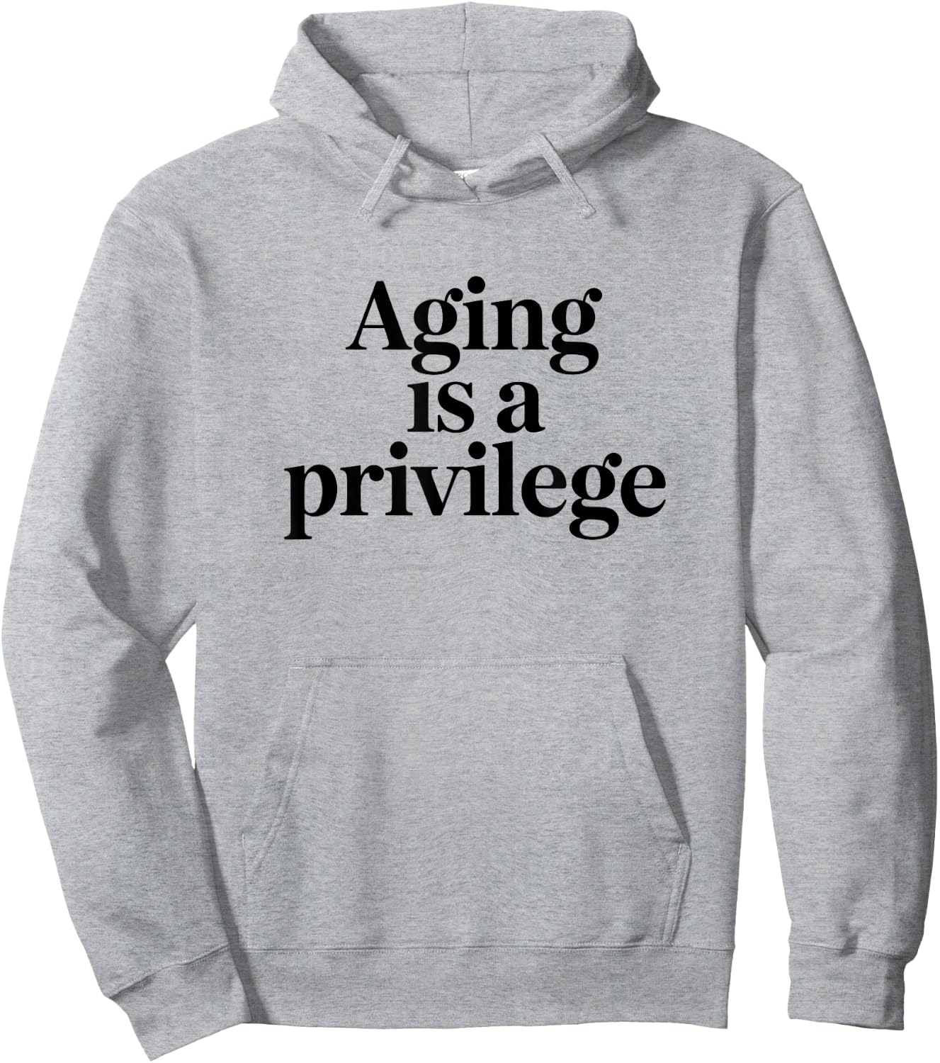 Aging is A Privilege Longevity Quote Hoodie - Hoodie | Ash