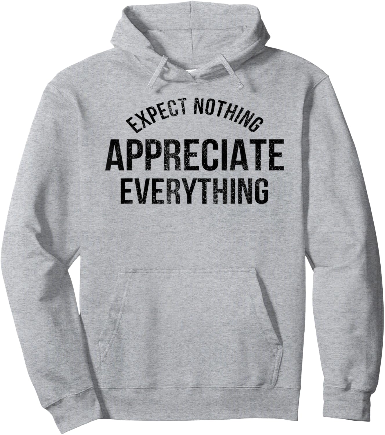 Expect Nothing Appreciate Everything Distressed Men Women Hoodie - Hoodie | Ash